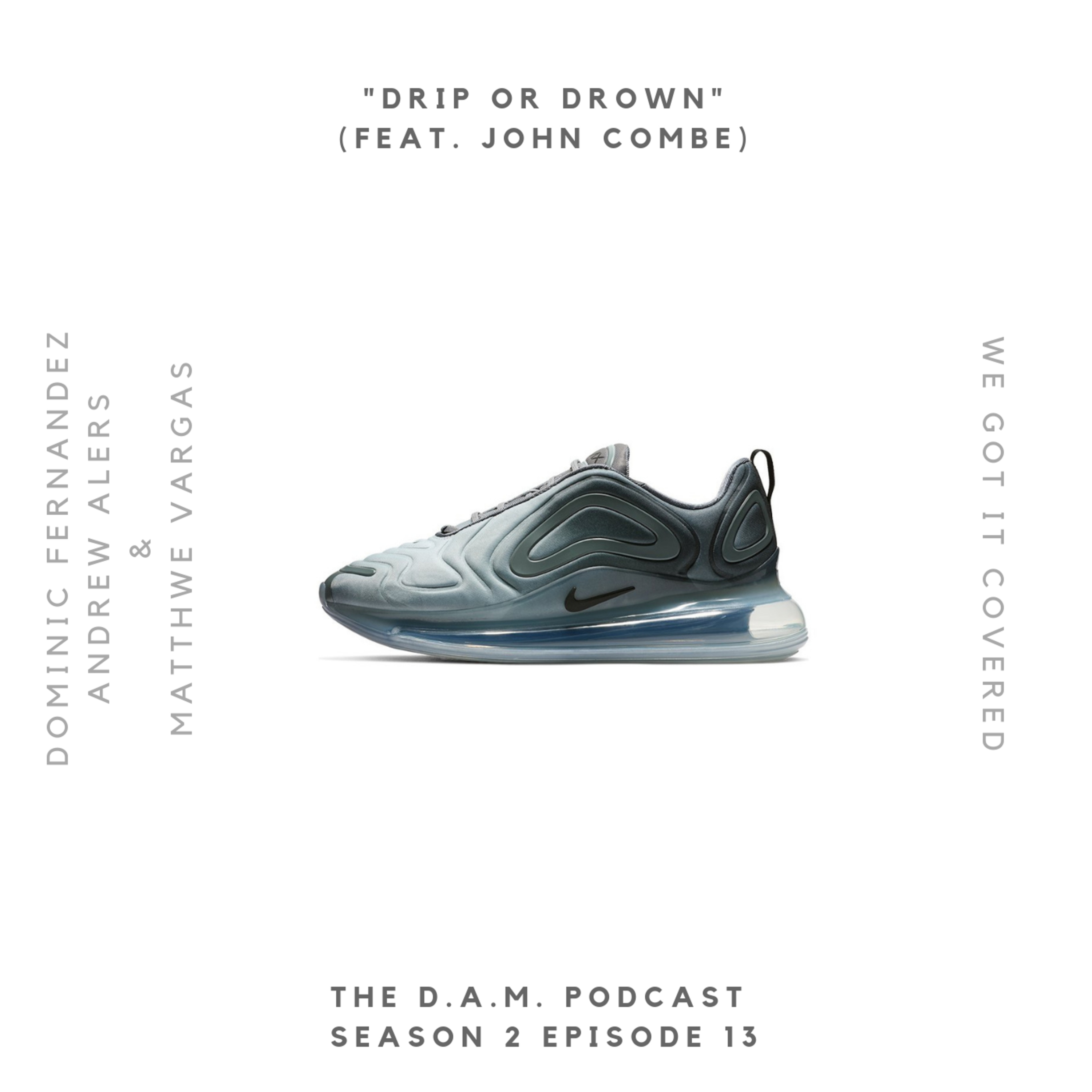 THE D.A.M. PODCAST SEASON 2 EPISODE 13 - DRIP OR DROWN (Feat. John Combe) episode artwork