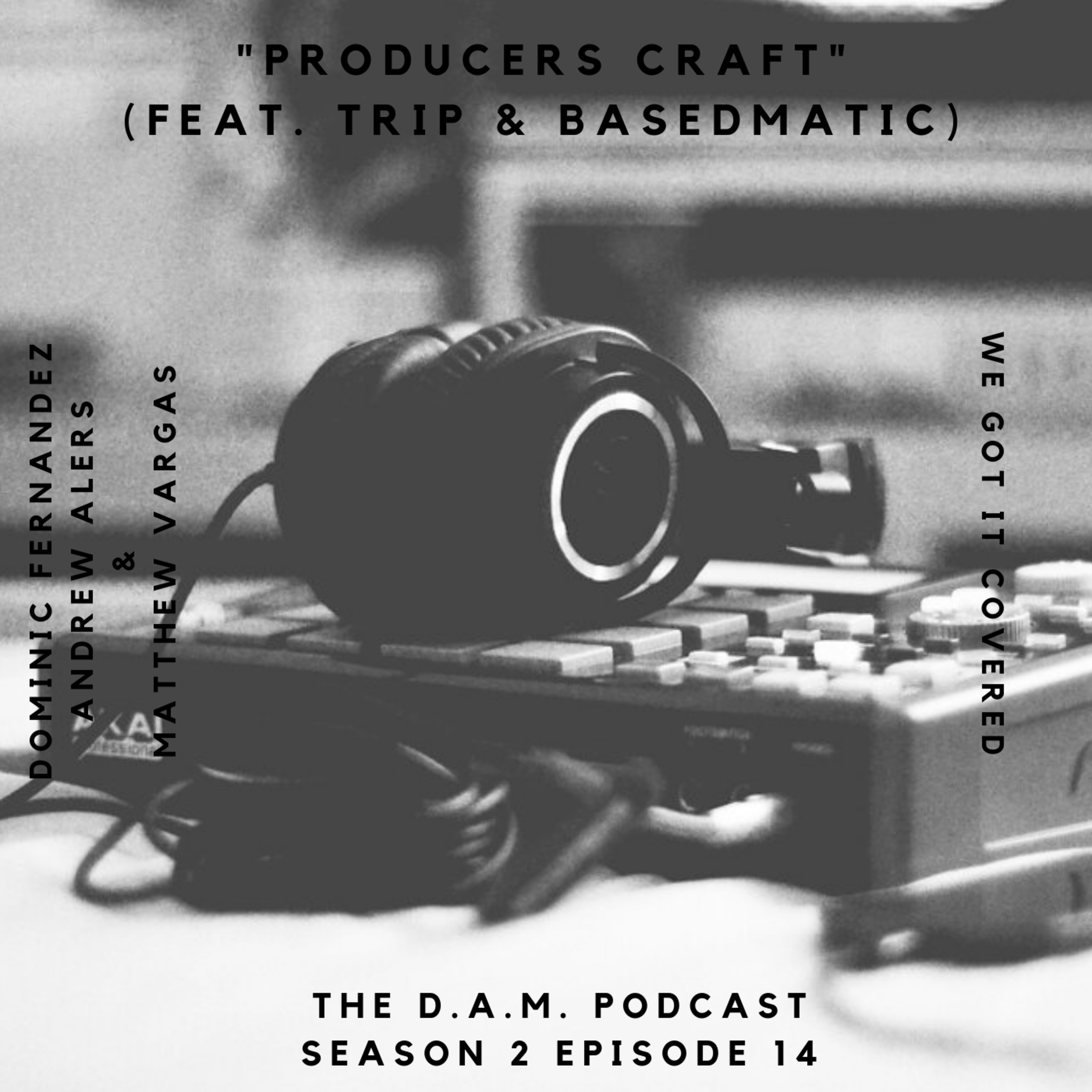 THE D.A.M. PODCAST SEASON 2 EPISODE 14 - "PRODUCERS CRAFT" episode artwork