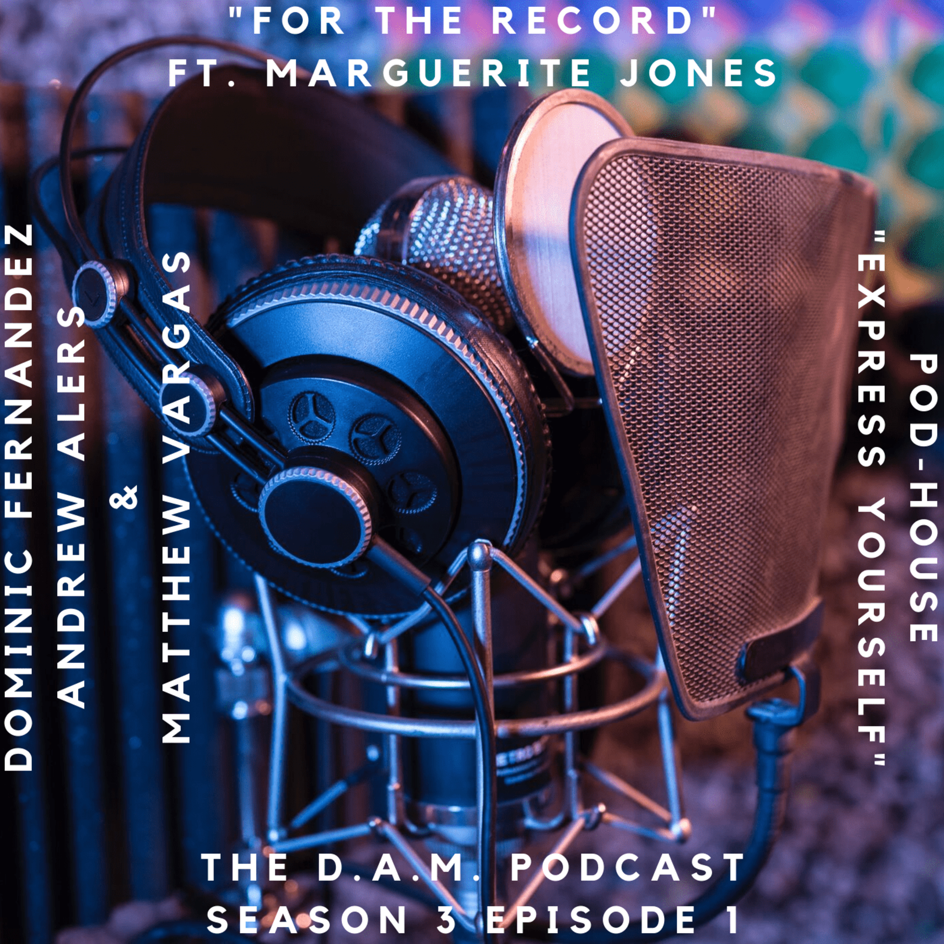 THE D.A.M. PODCAST - SEASON 3 EPISODE 1, "FOR THE RECORD" FT. MARGUERITE JONES episode artwork