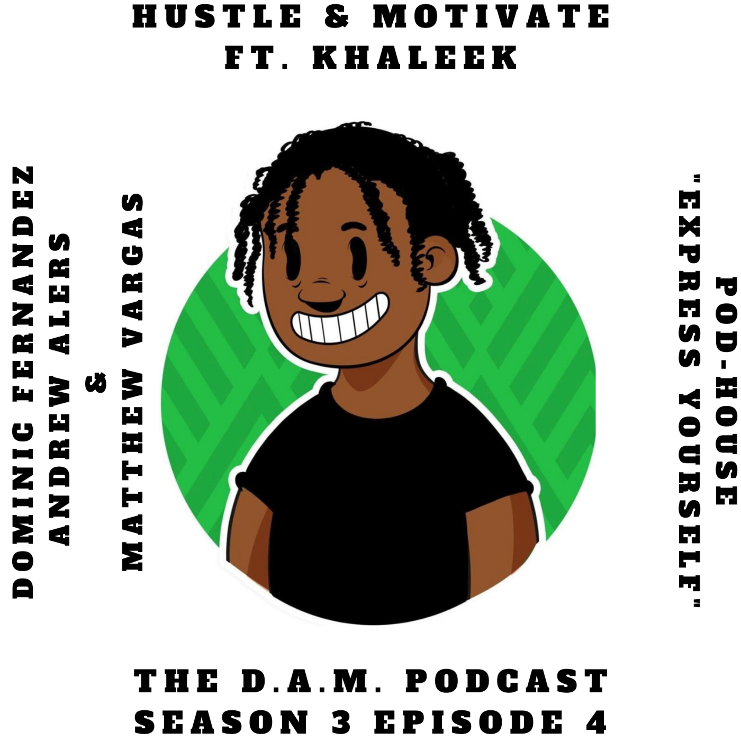 THE D.A.M. PODCAST SEASON 3 EPISODE 3 - HUSTLE & MOTIVATE episode artwork
