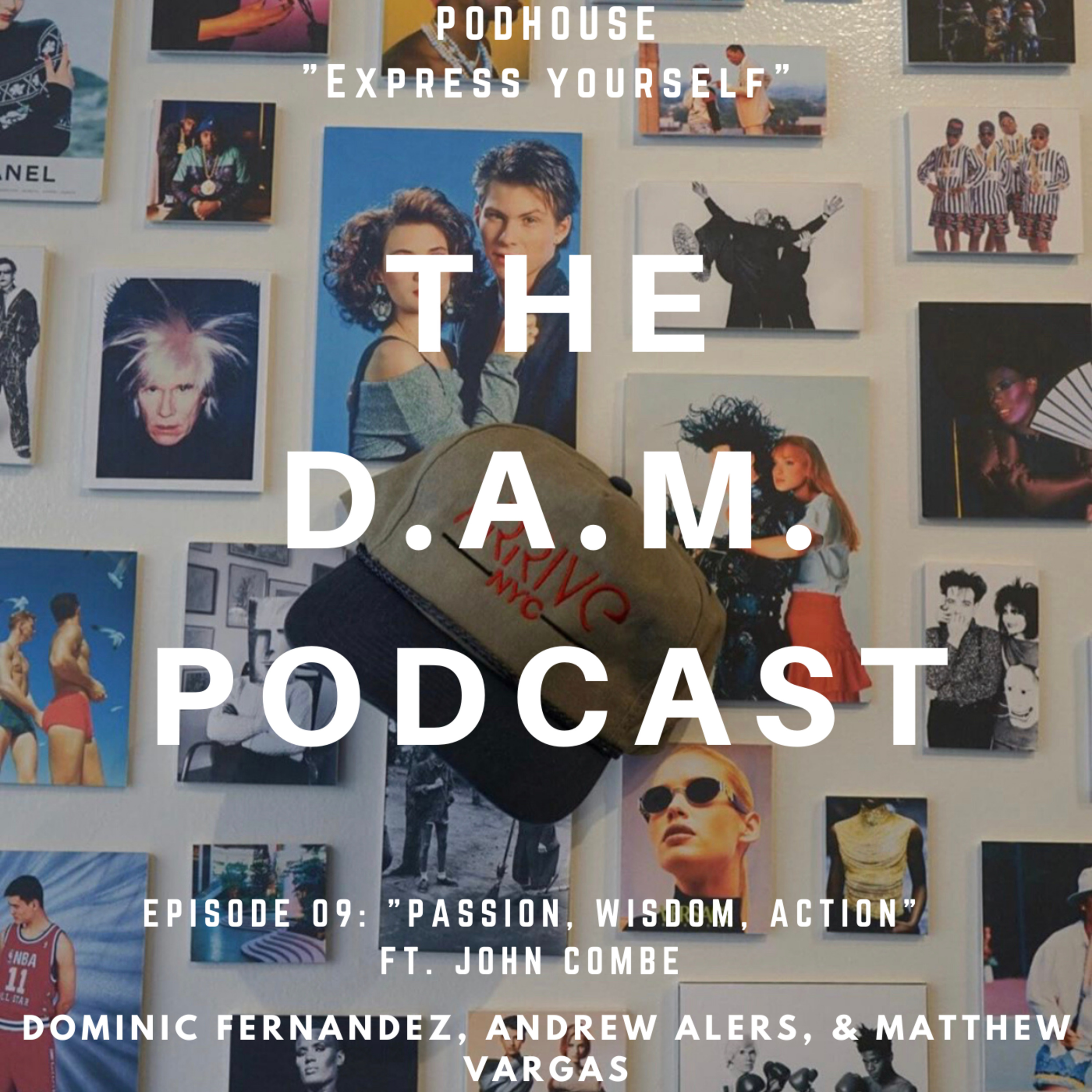 THE D.A.M. PODCAST SEASON 3 EPISODE 9 - "PASSION, WISDOM, ACTION," FT. JOHN COMBE episode artwork