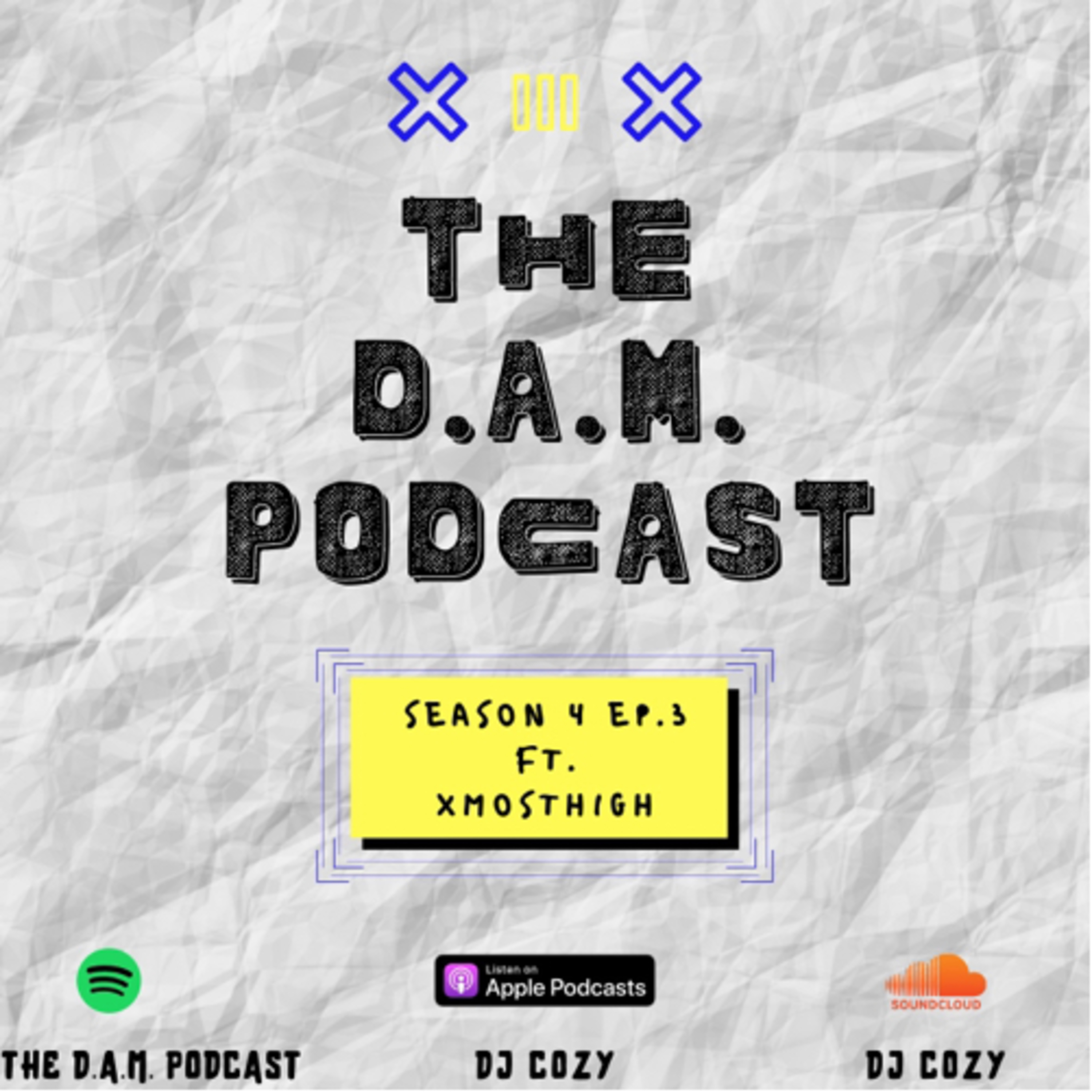 THE D.A.M. PODCAST SEASON 4 EPISODE 3 FT. XMOSTHIGH episode artwork