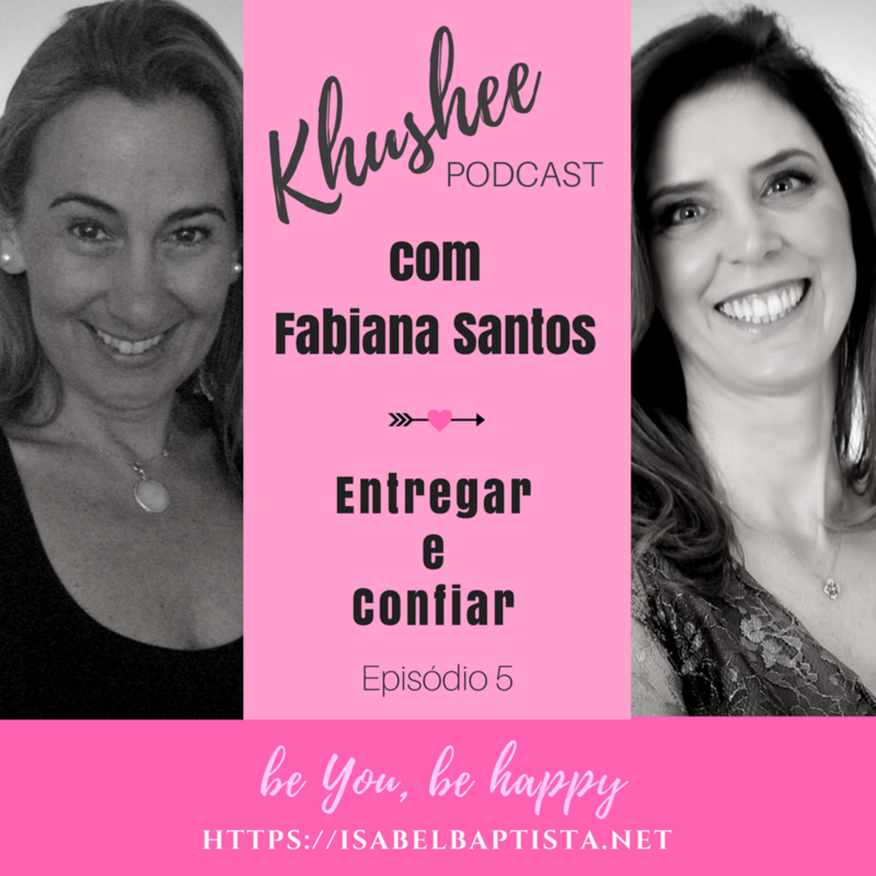 Episódio 5 - "Entregar e Confiar" com Fabiana Santos