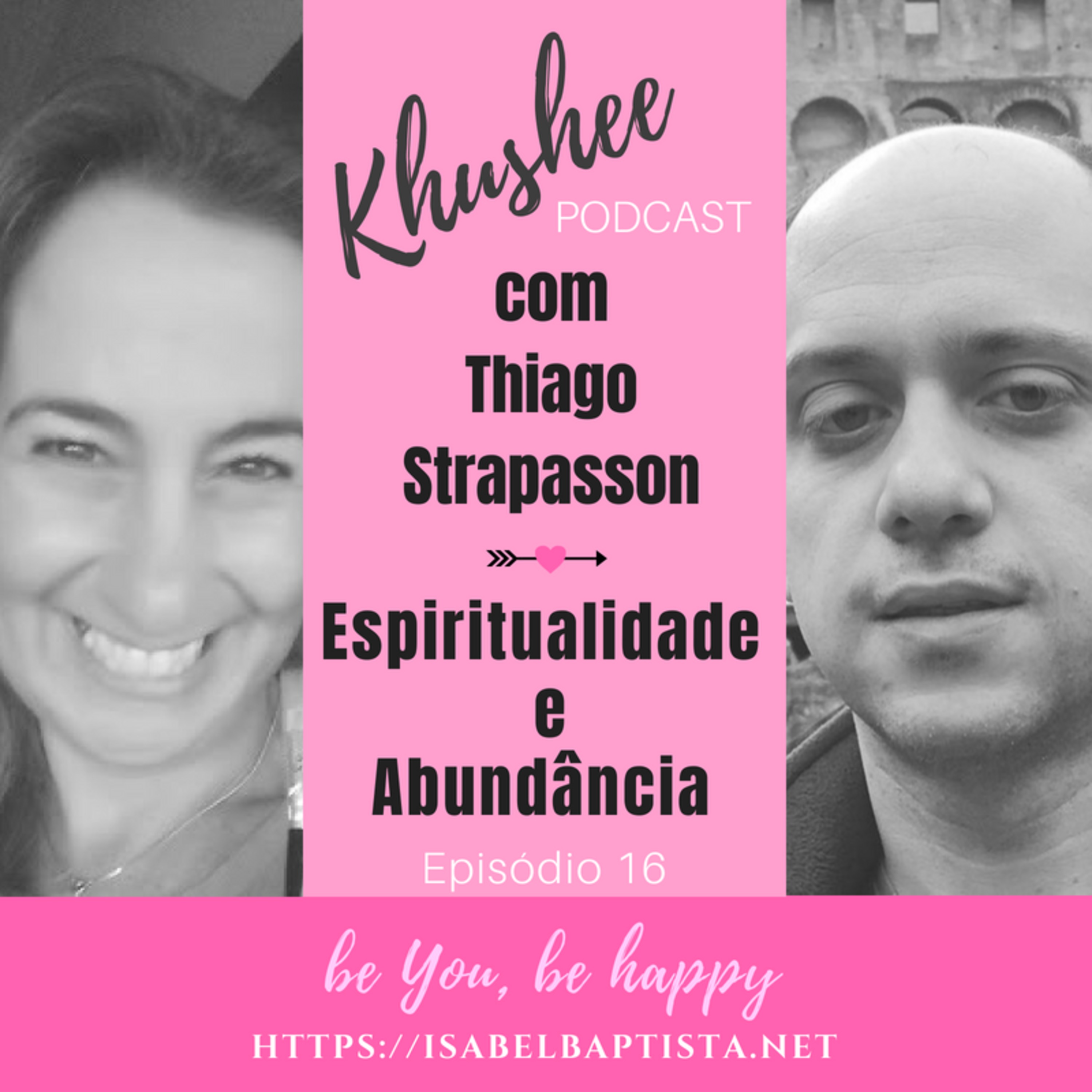 Episódio 16 - Espiritualidade e Abundância com Thiago Strapasson