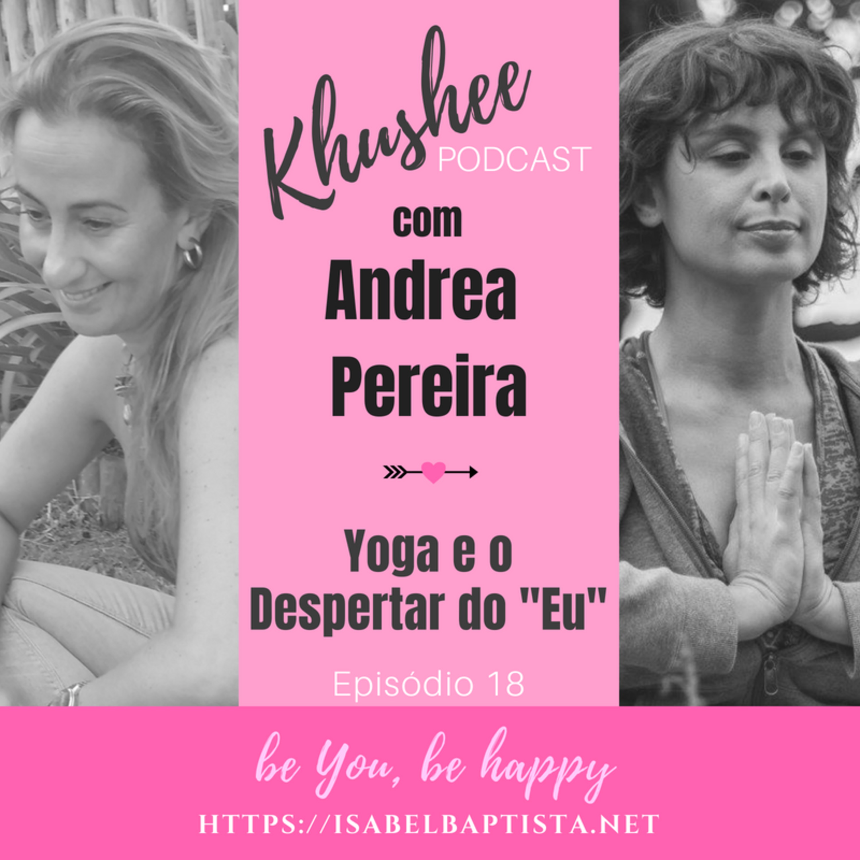 Episódio 18 - O Yoga e o Despertar do ”EU” com Andrea Pereira