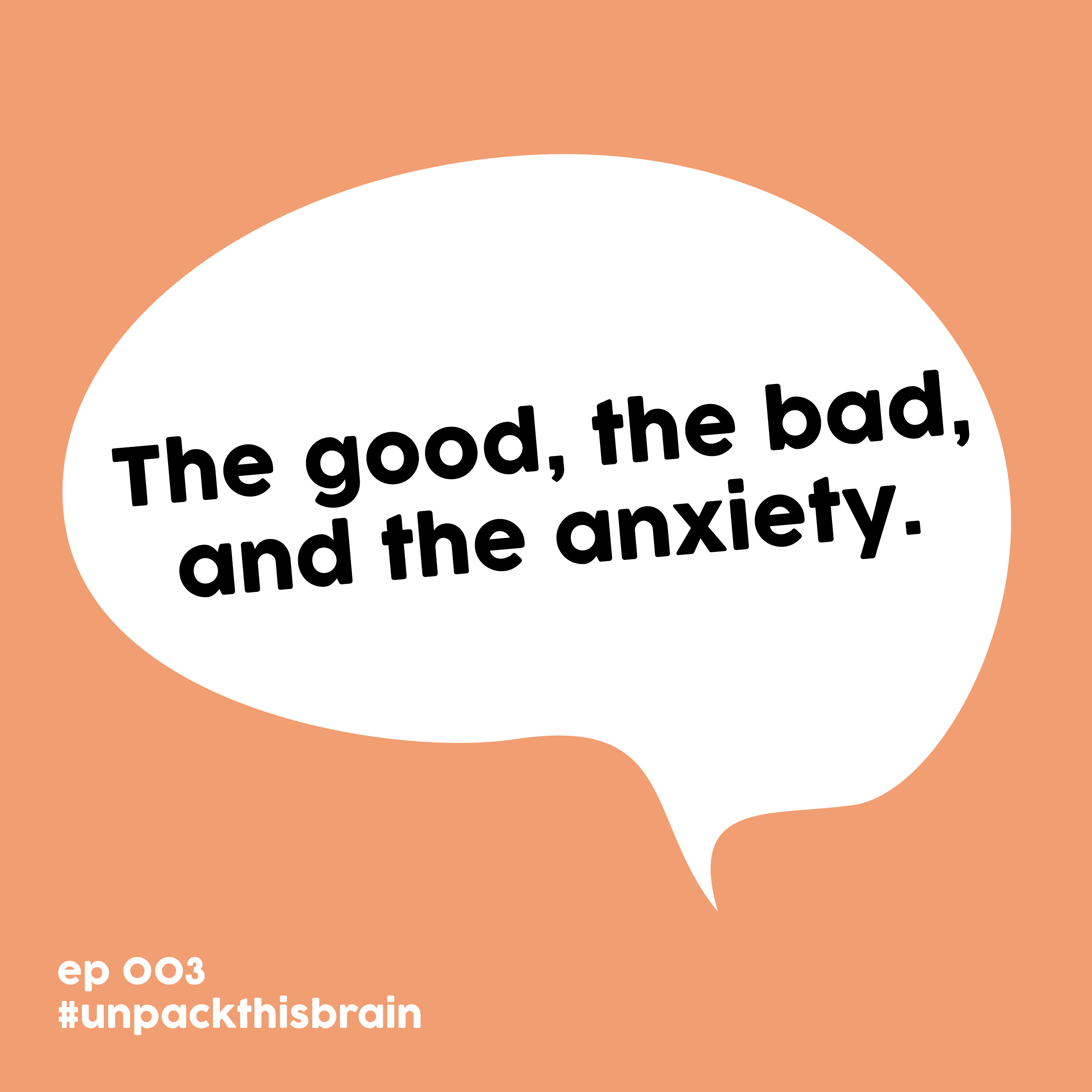 The good, the bad, and the anxiety. (Unpacking Anxiety pt. 2) | Ep. 3 episode artwork