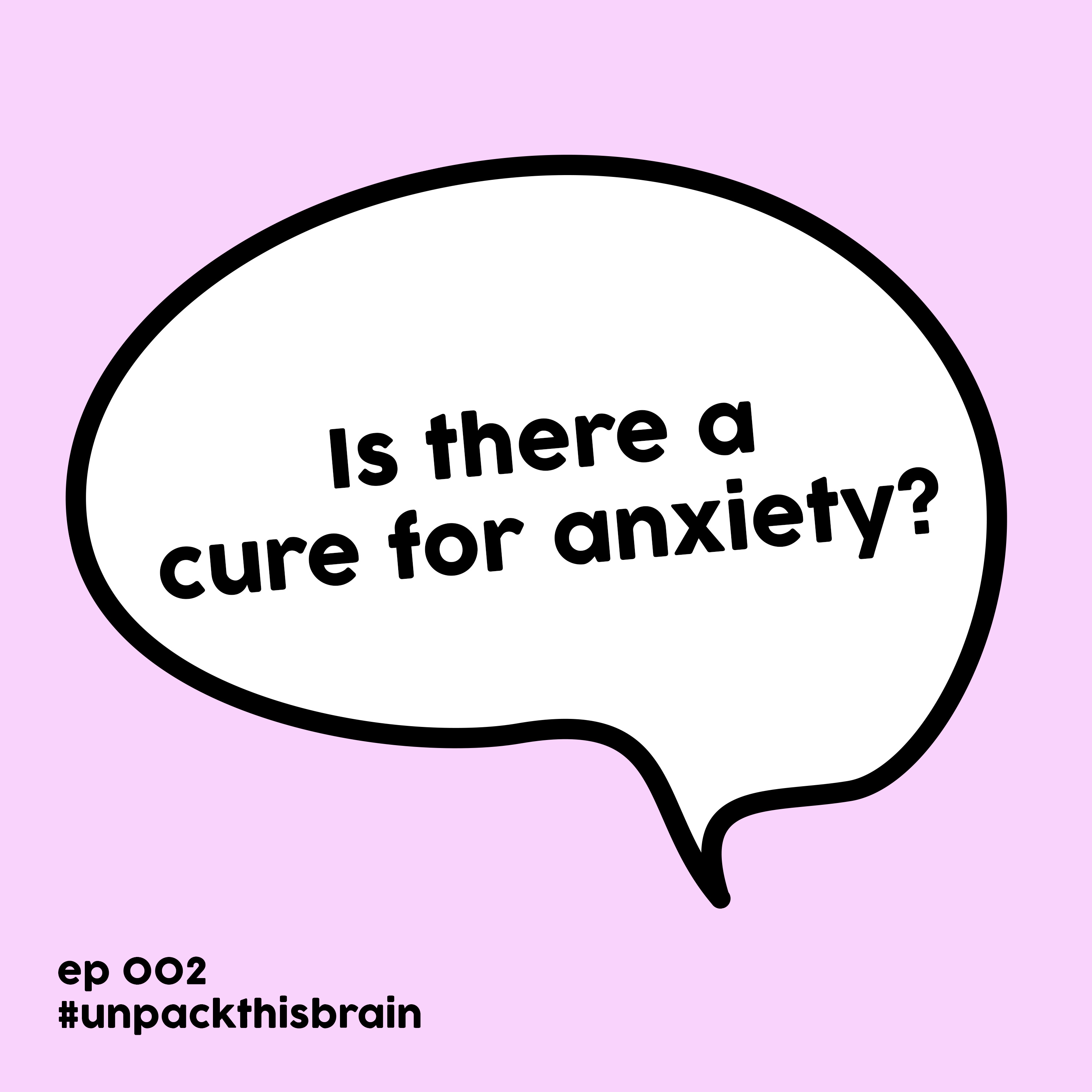 Is there a cure for anxiety? (Unpacking Anxiety pt. 1) | Ep. 2 episode artwork