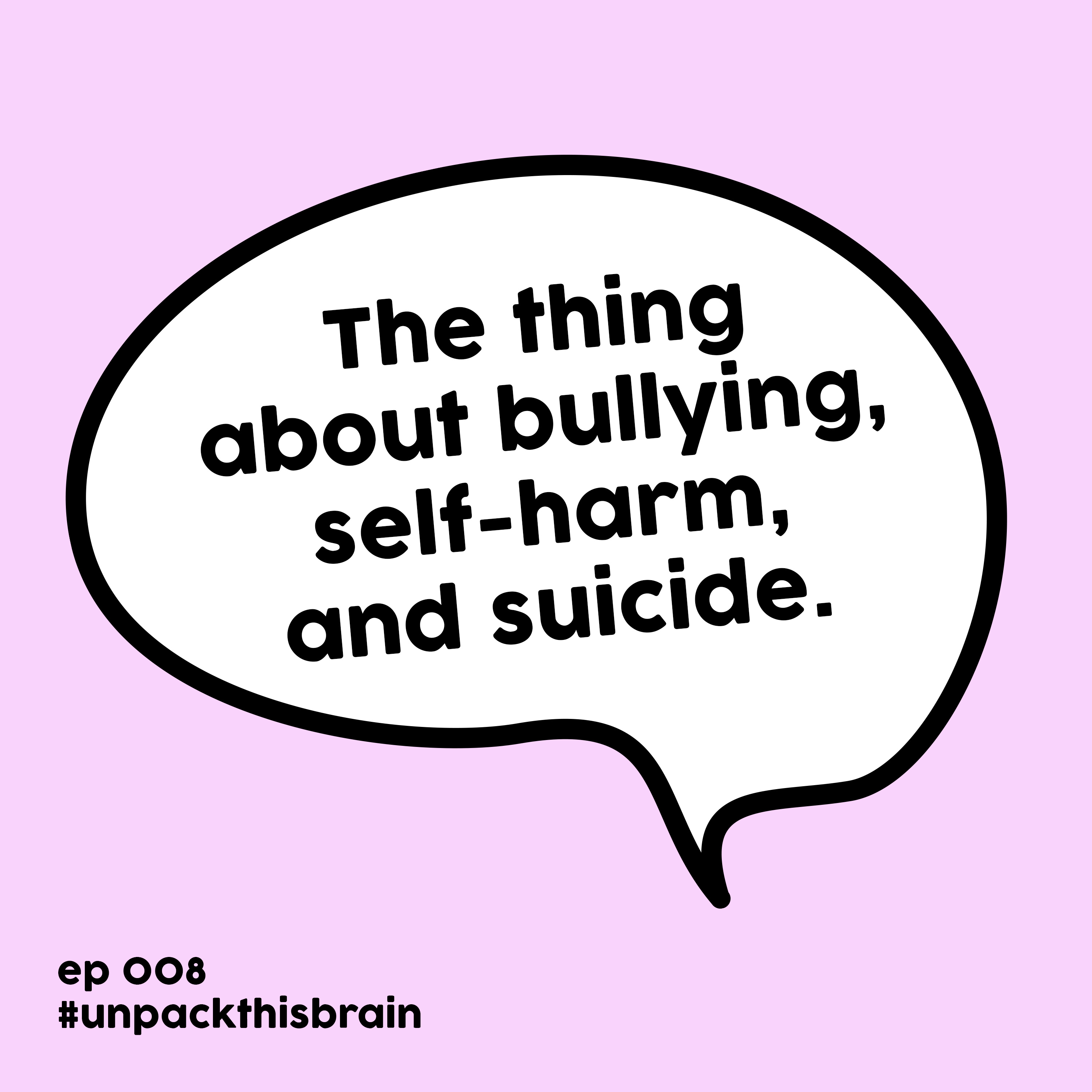 The thing about bullying, self-harm, and suicide. | Ep. 8 episode artwork