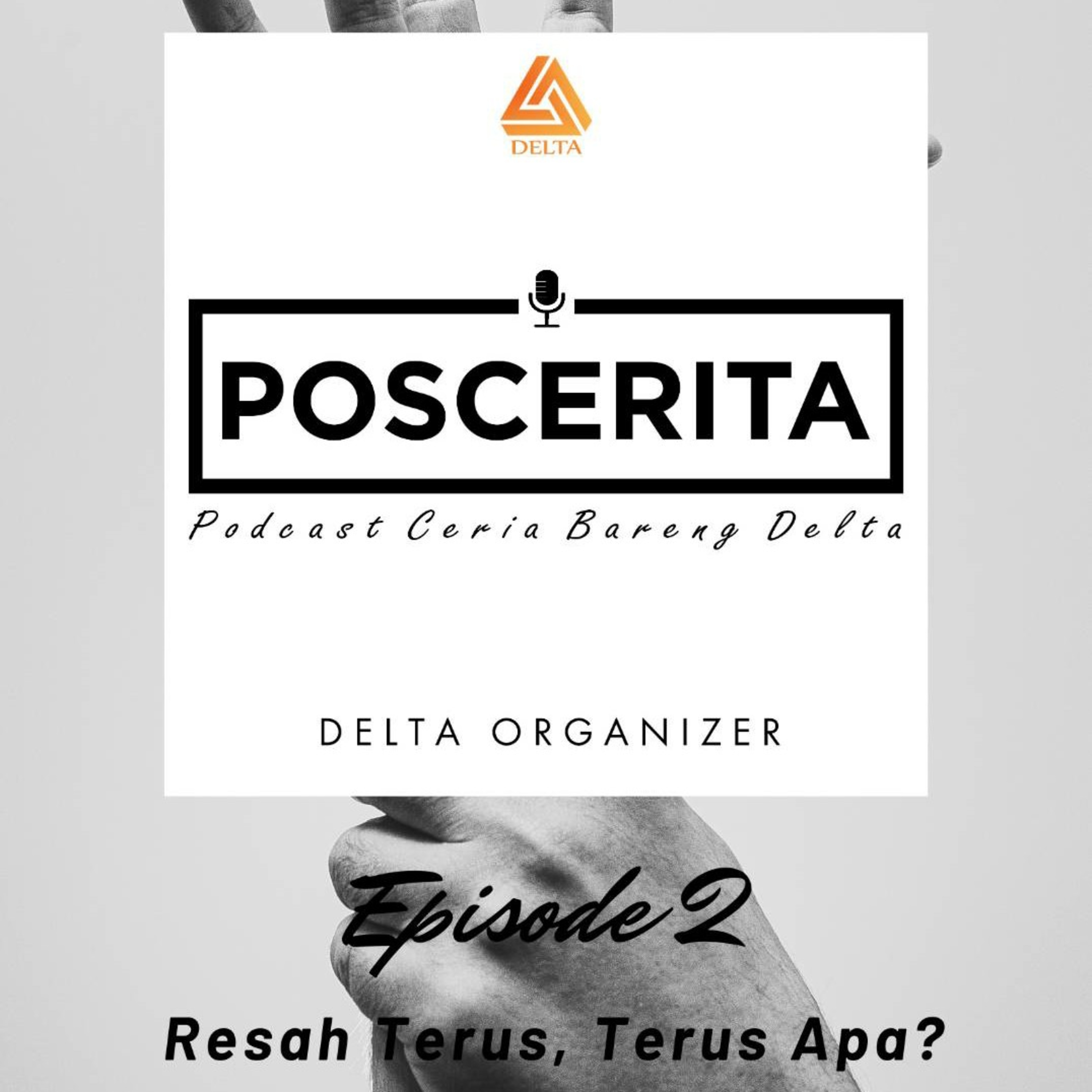 EPISODE 2 - RESAH TERUS, TERUS APA?