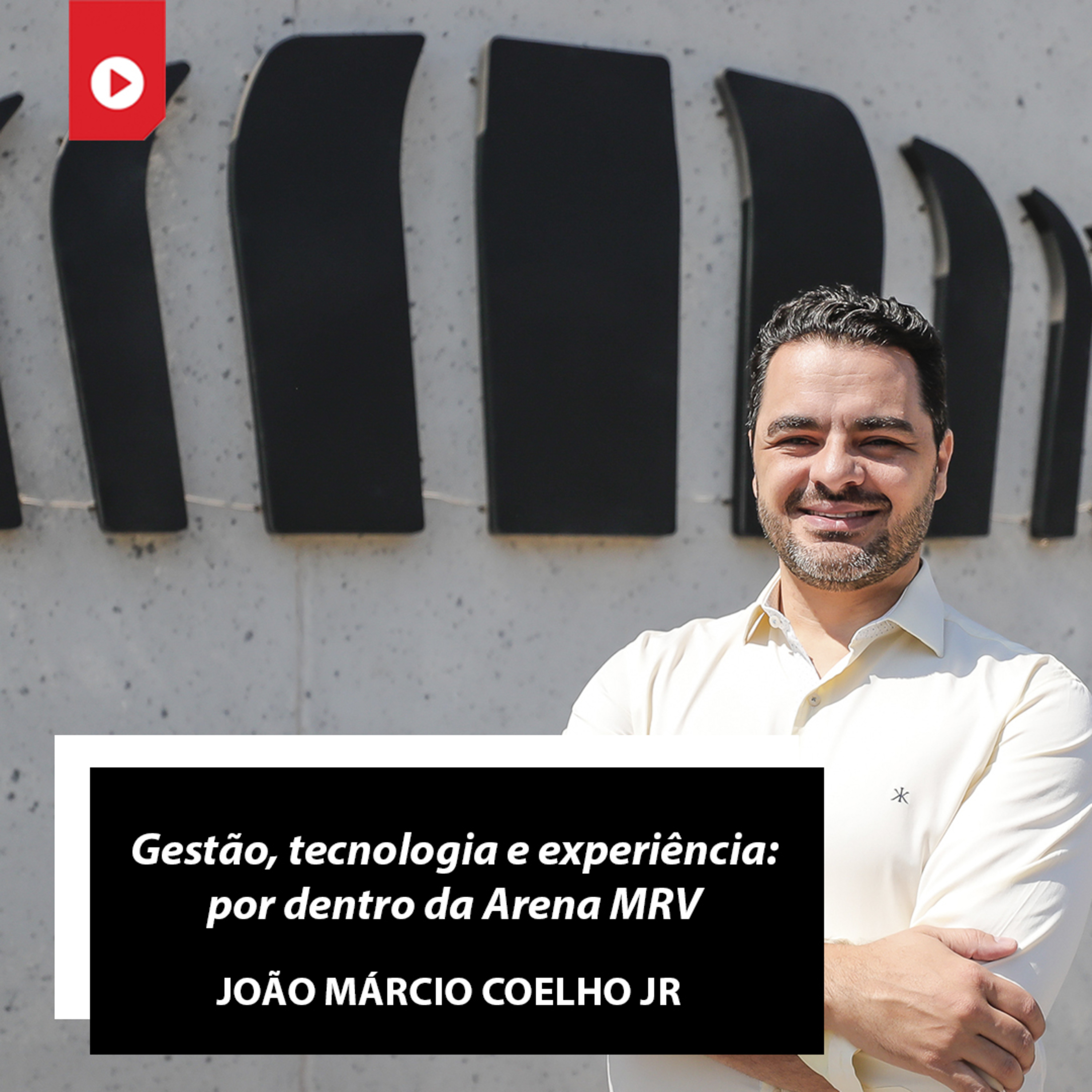 'Por dentro da Arena MRV', com João Márcio Coelho Jr episode artwork