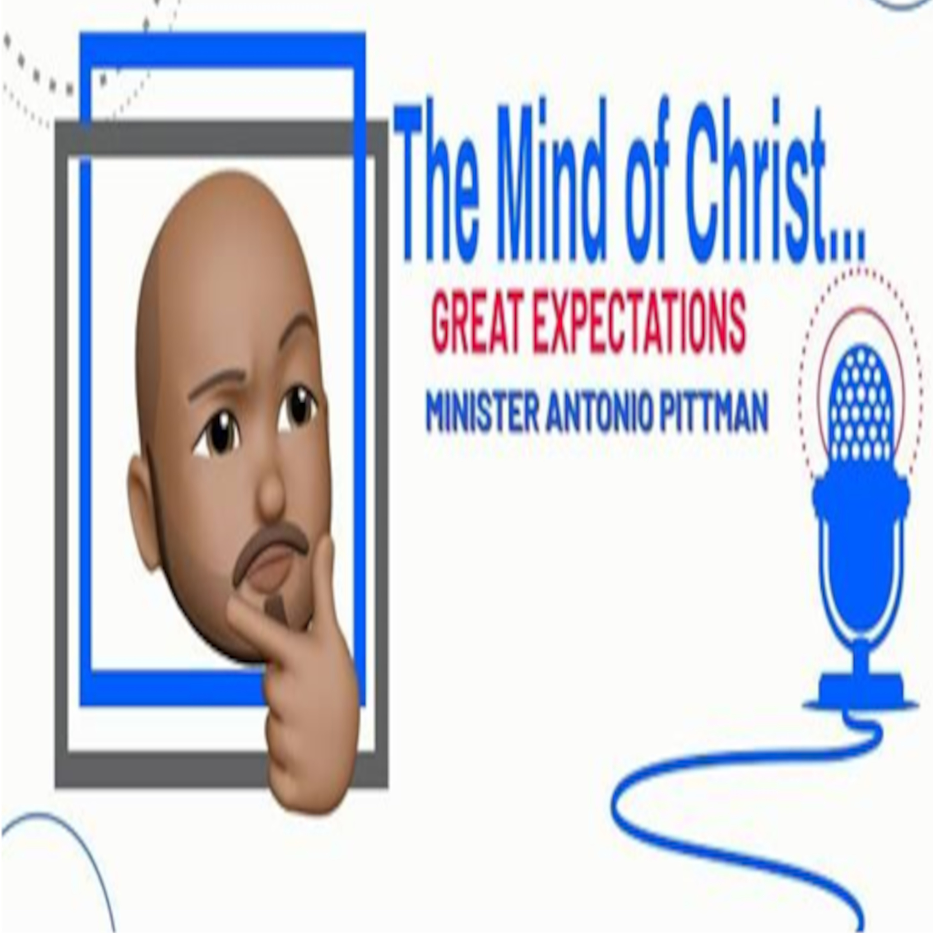 Minister Antonio Pittman - Great Expectations, What Are You Looking For? episode artwork