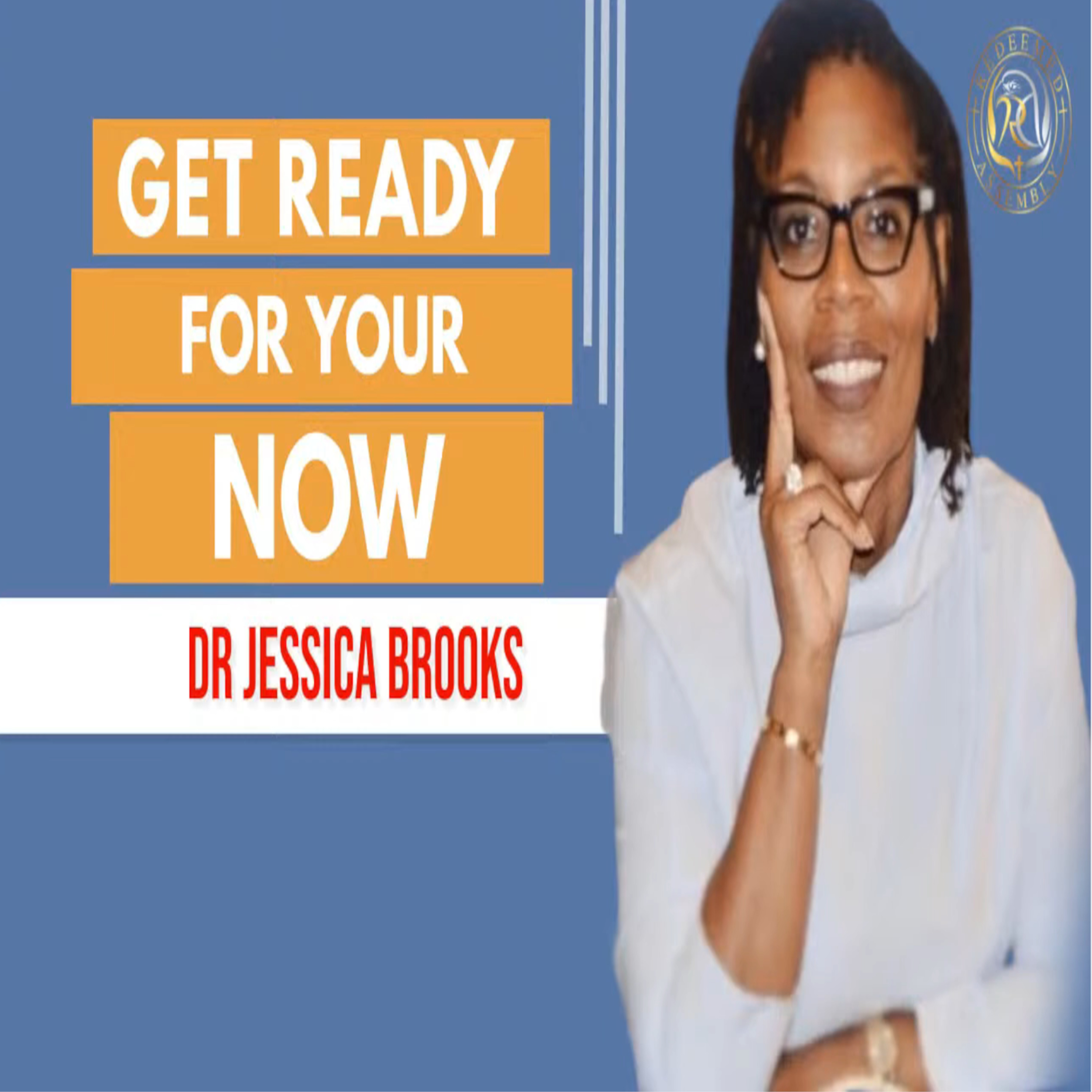Dr. Jessica Brooks - Get Ready For Your Now Part 1/2 episode artwork