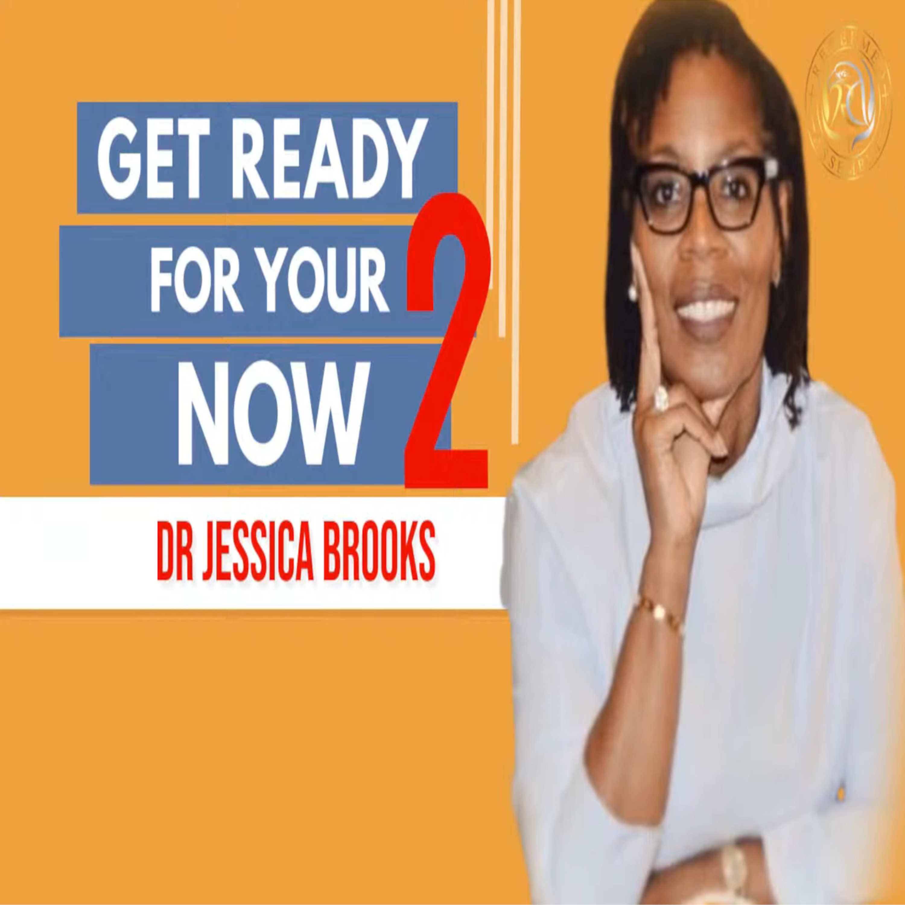 Dr. Jessica Brooks - Get Ready For Your Now Part 2/2 episode artwork