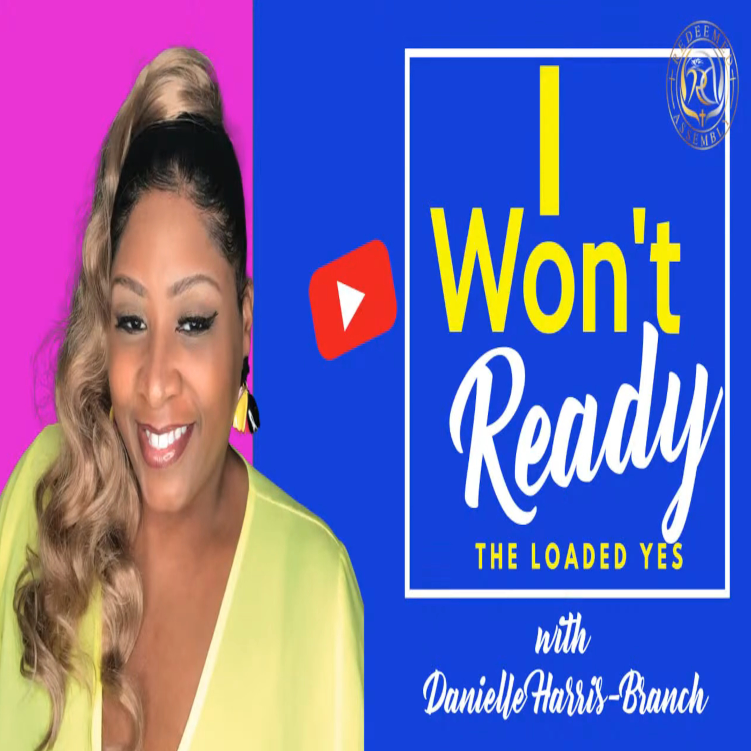 I Won't Ready, The Loaded Yes! | Min. Danielle Harris-Branch episode artwork