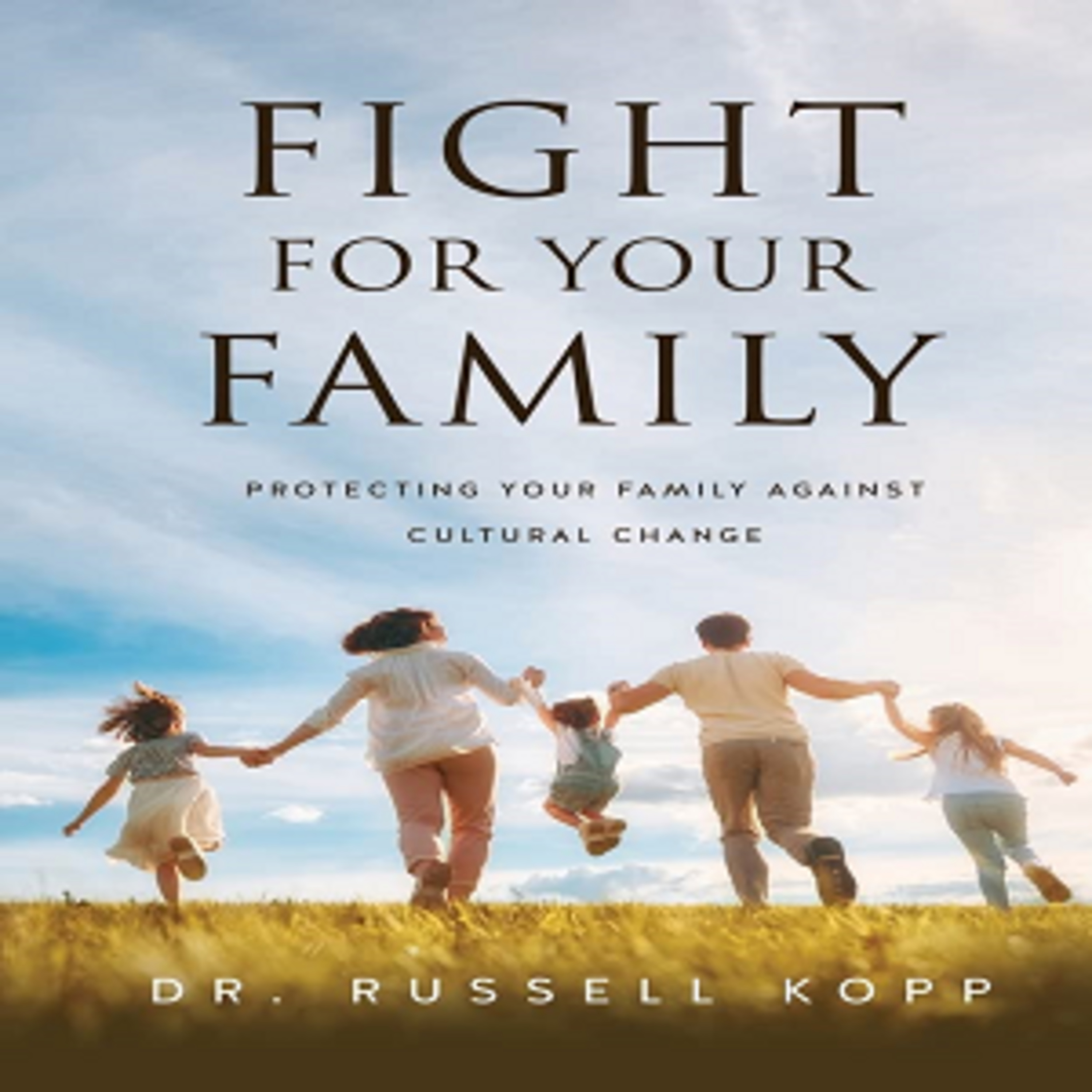 Fight For Your Family Seminar | Dr. Russell Kopp episode artwork