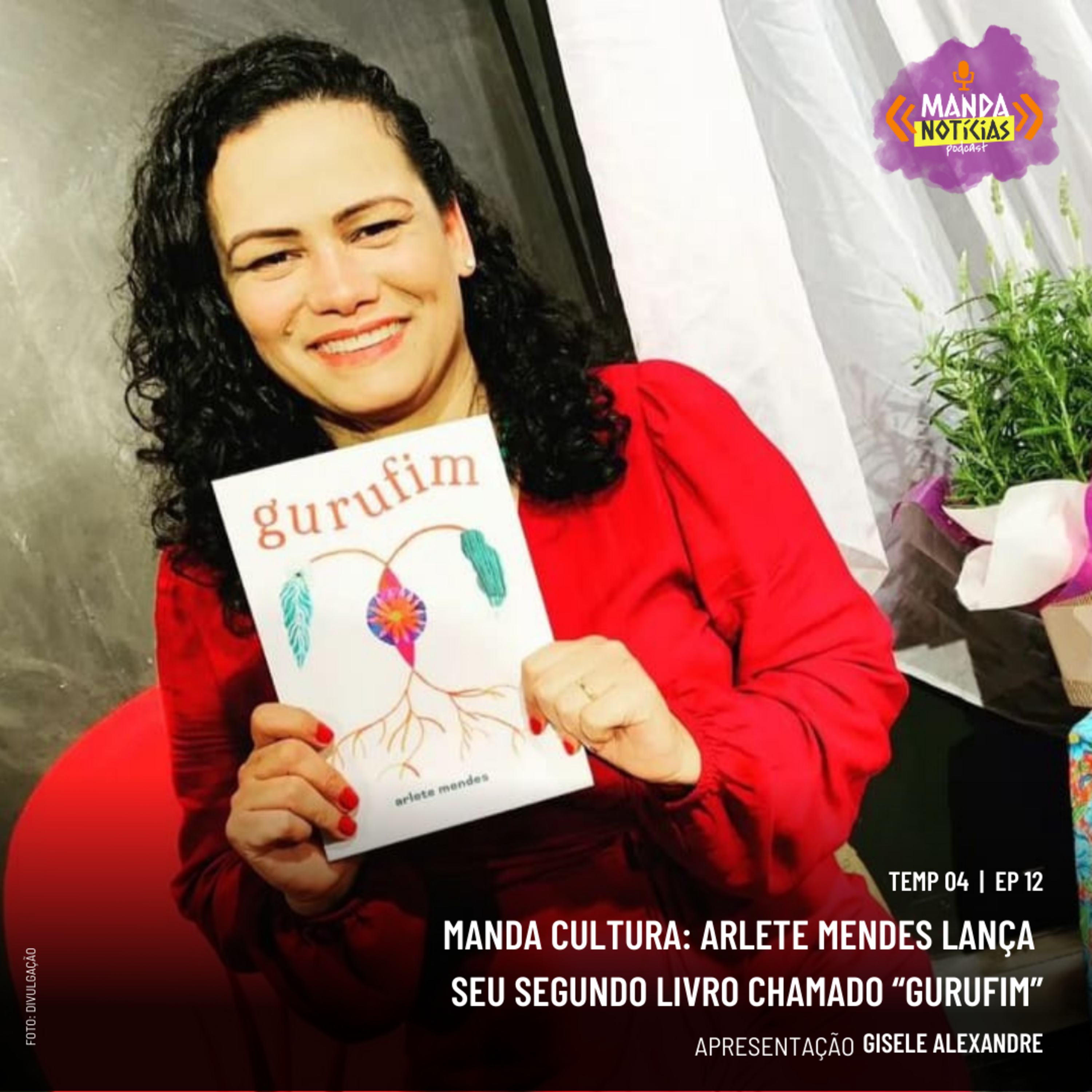  Ep #12 | Manda Cultura: Arlete Mendes lança seu segundo livro chamado “Gurufim” episode artwork