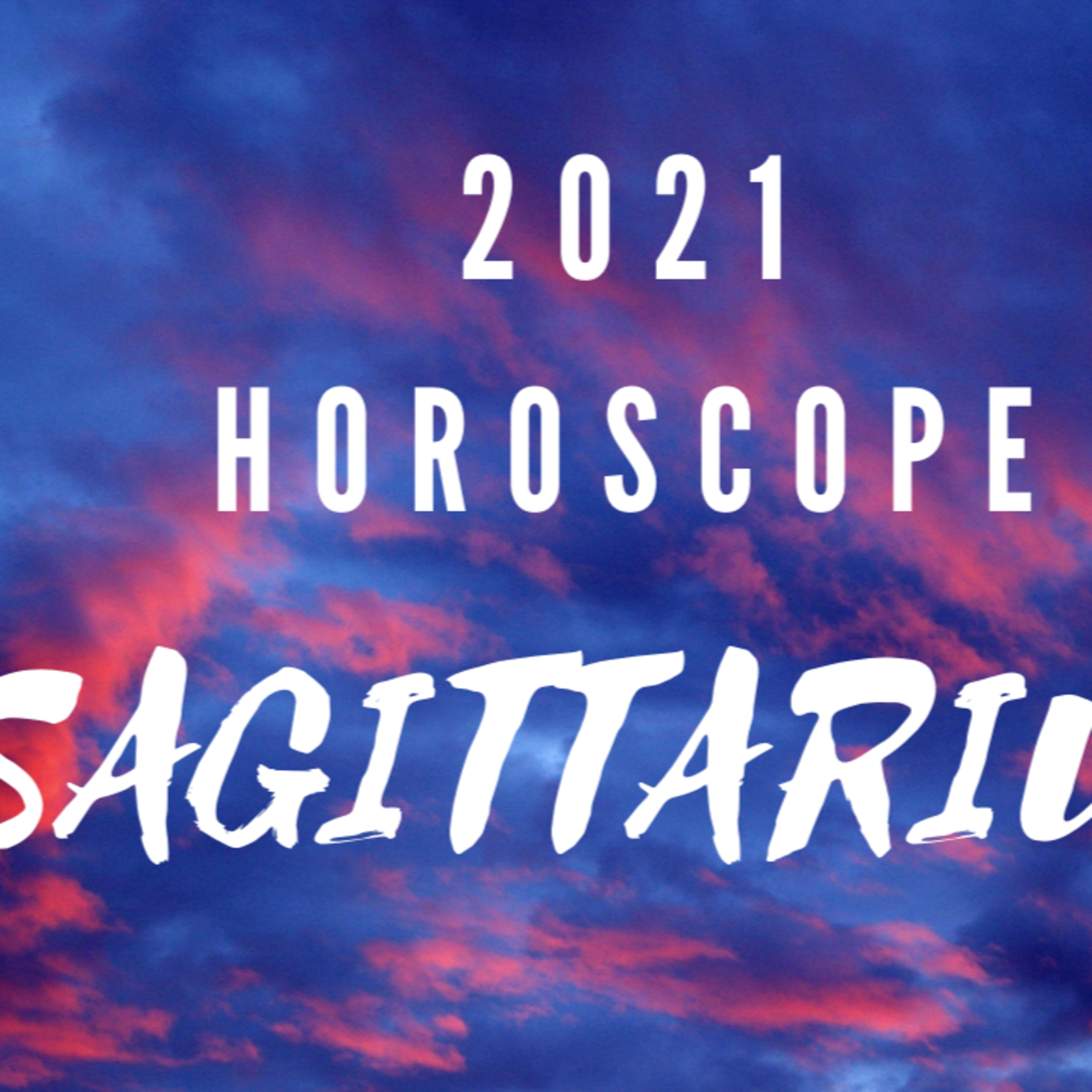SAGITTARIUS HOROSCOPE 2021 episode artwork