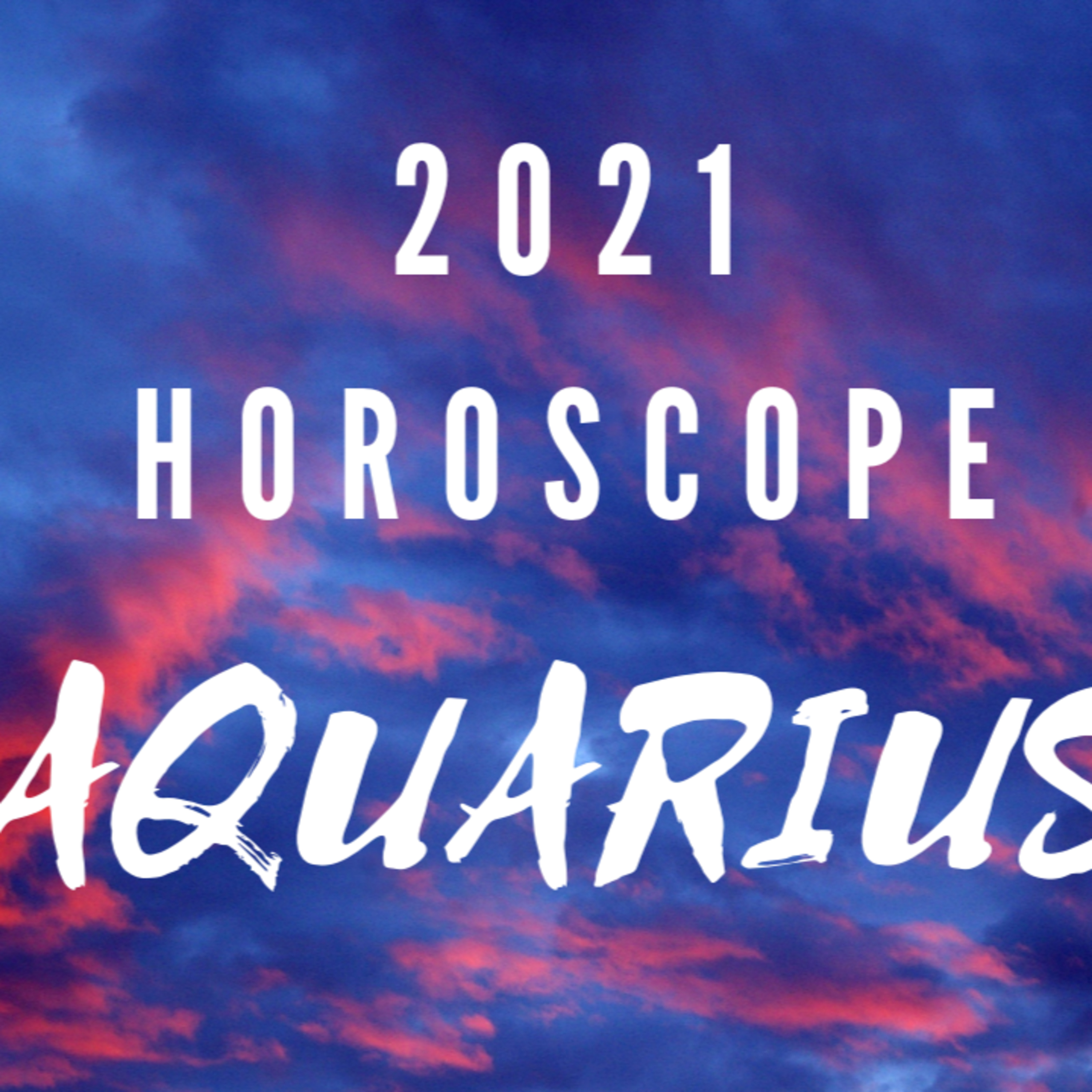 AQUARIUS HOROSCOPE 2021 episode artwork