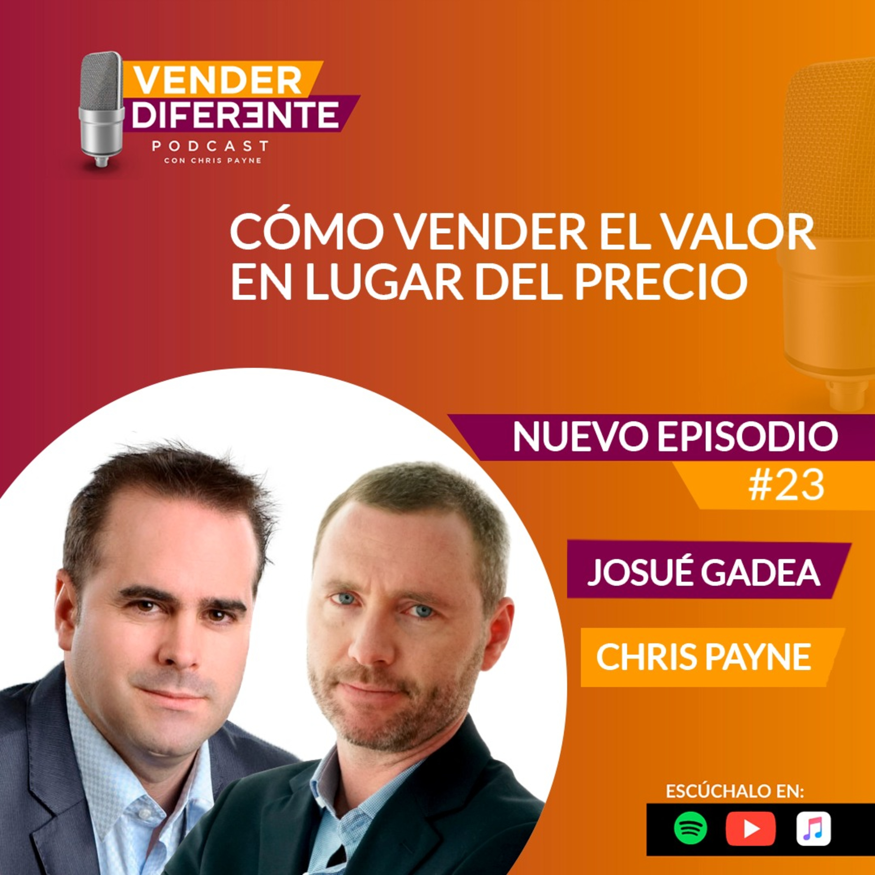 Episodio #023 - Cómo vender el valor en lugar del precio con Josué Gadea episode artwork