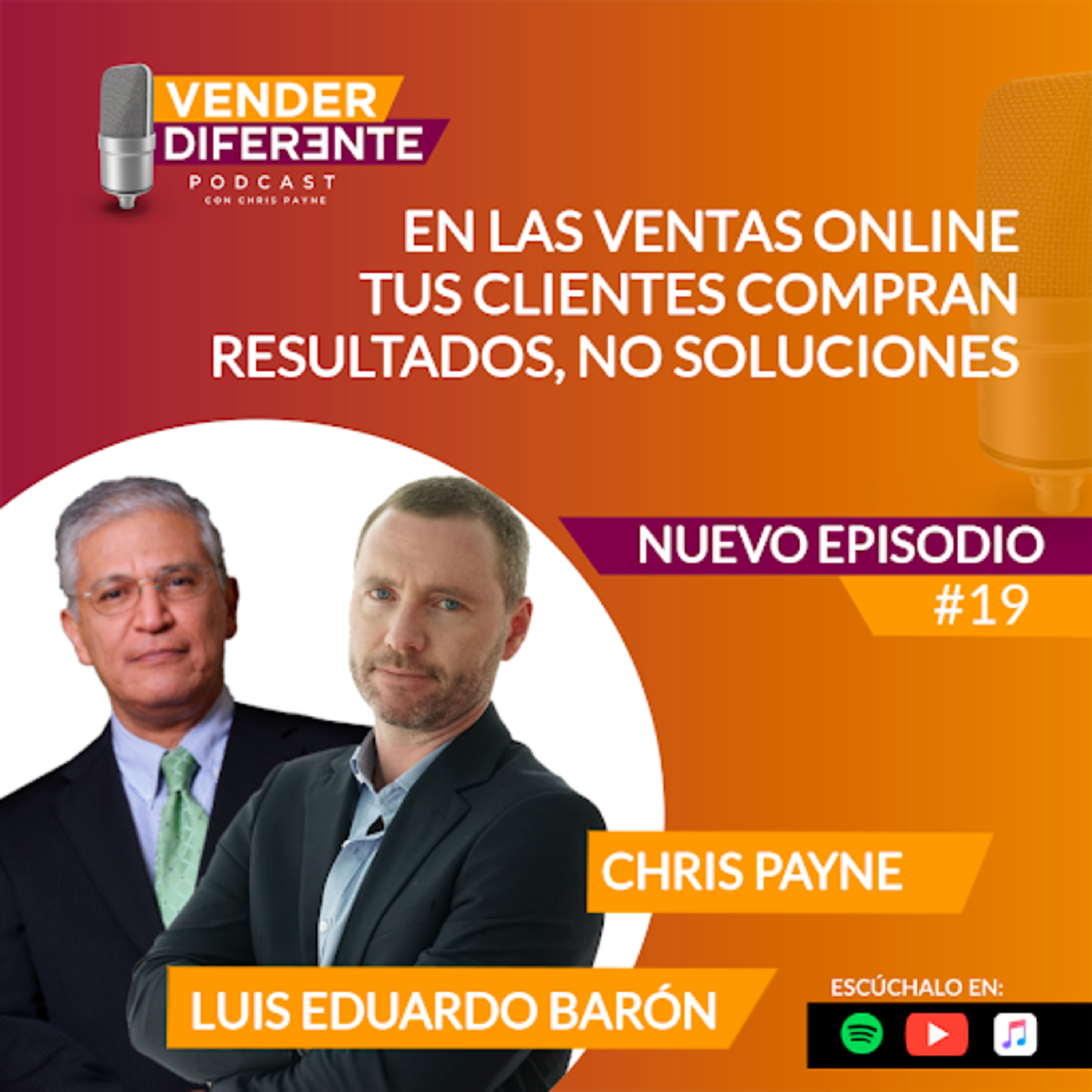 Episodio 19 - En las ventas online tus clientes compran resultados ¡no soluciones! con Luis Eduardo Barón.mp3 episode artwork