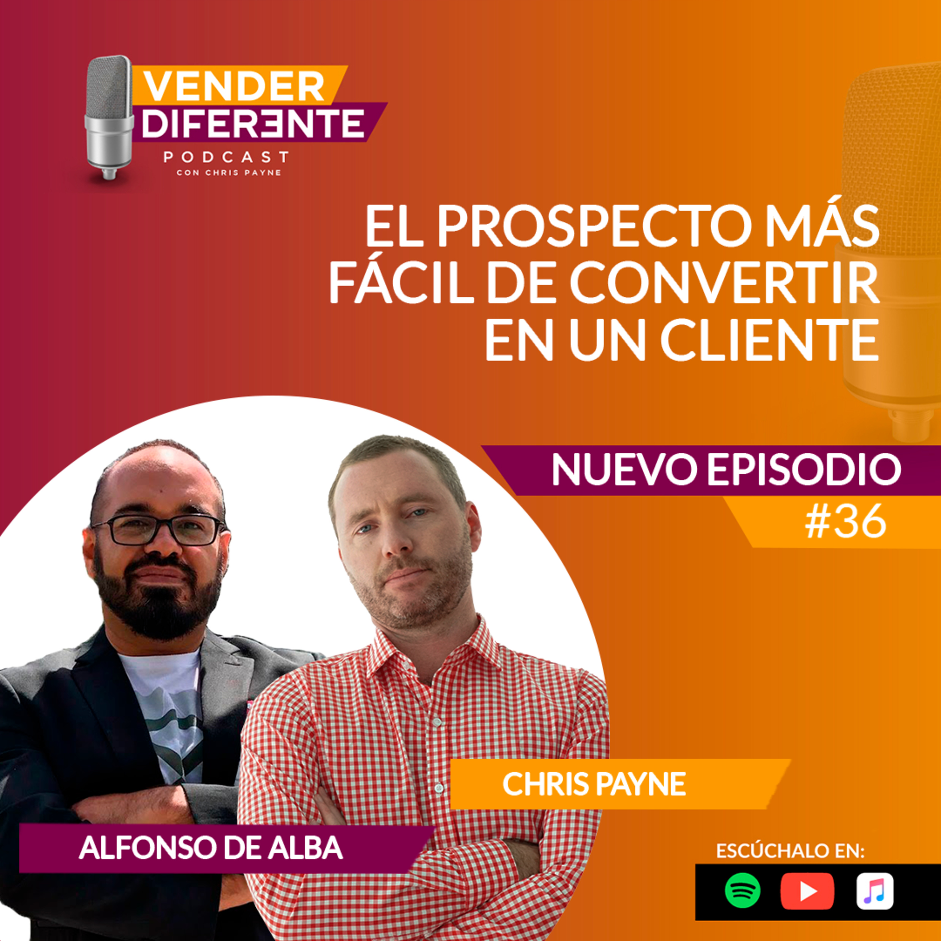 Episodio #036 - El prospecto más fácil de convertir en un cliente con Alfonso de Alba episode artwork