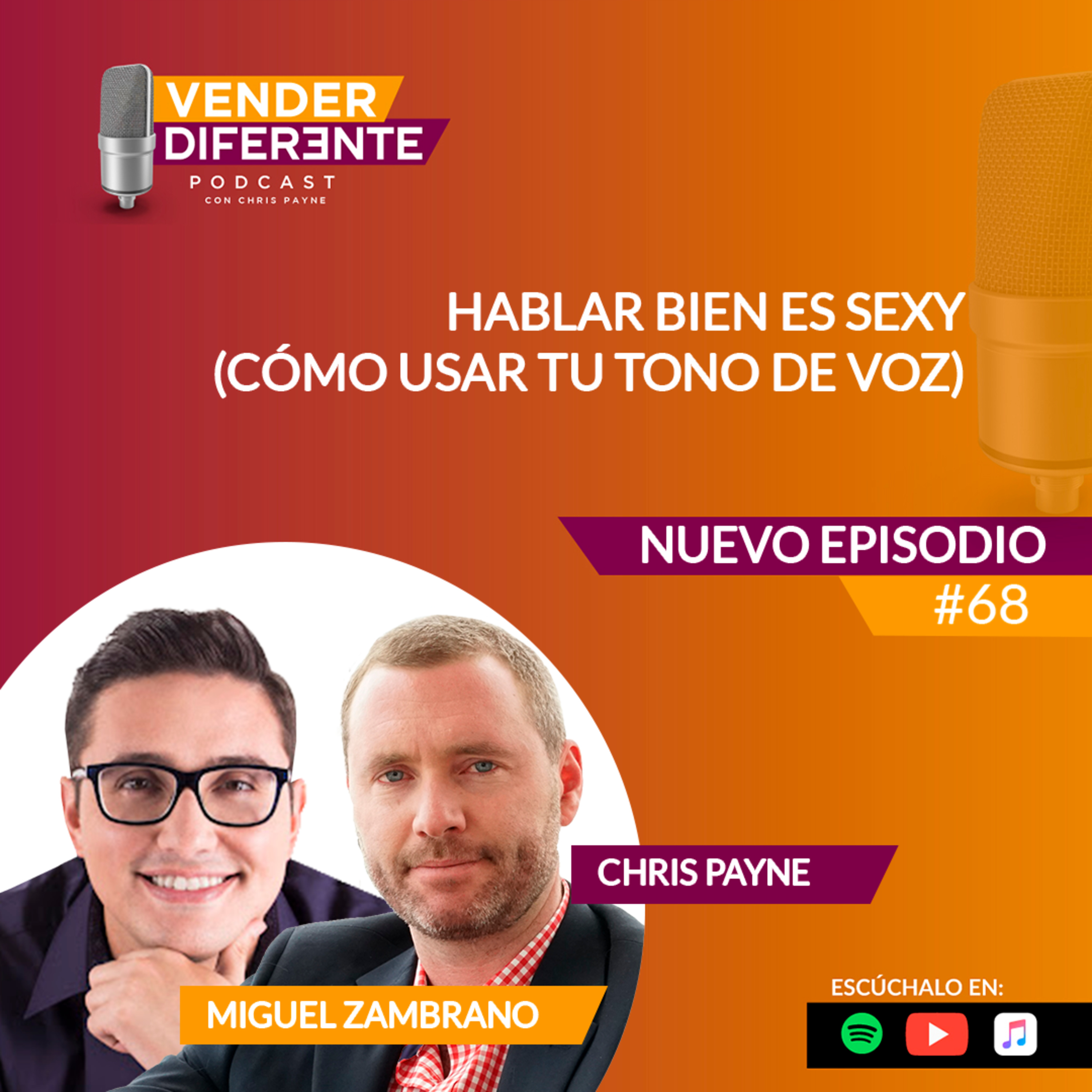 Episodio 068 - Hablar bien es sexy (cómo usar tu tono de voz) con Miguel Zambrano episode artwork