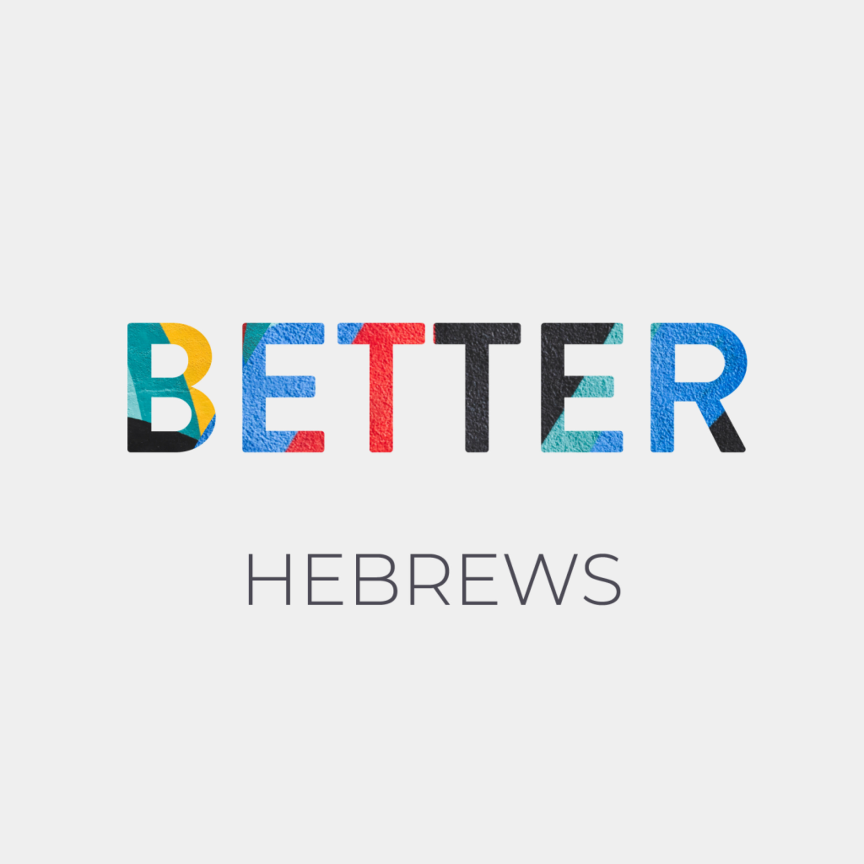 Hebrews: Better - Stay Faithful! - Hebrews 3:1-19 episode artwork