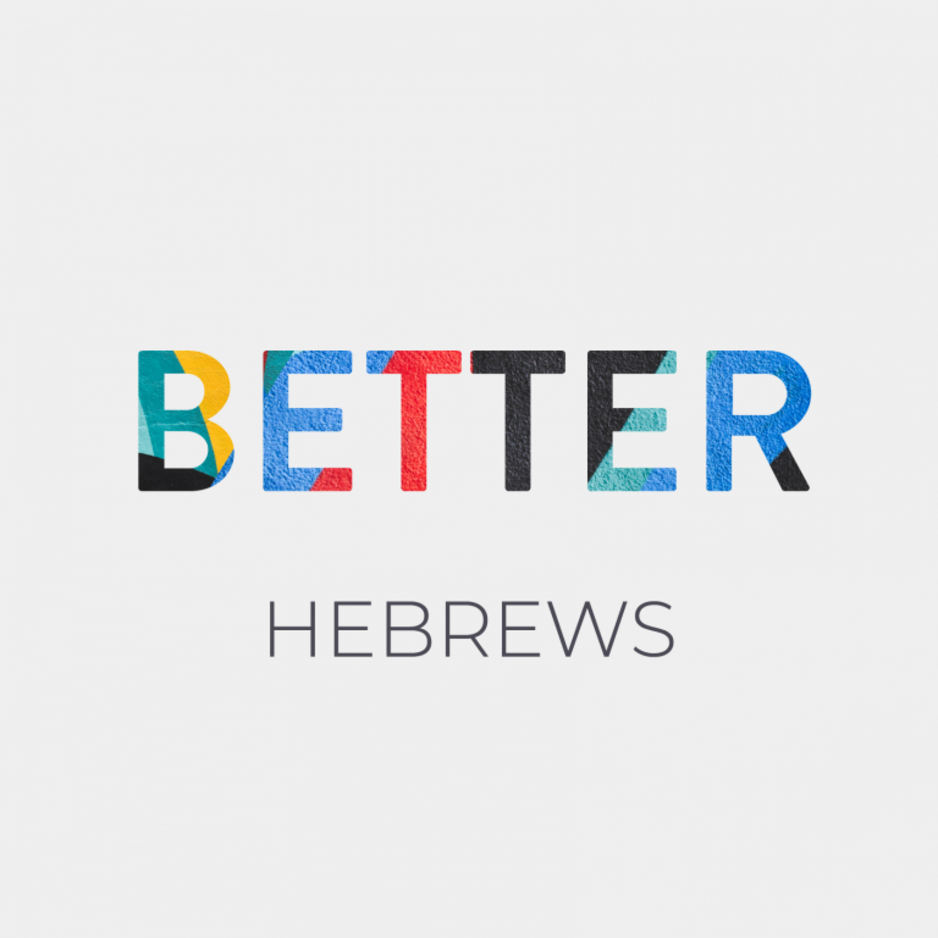 Hebrews: Better - Getting Jesus Right - Hebrews 5:1-10 episode artwork