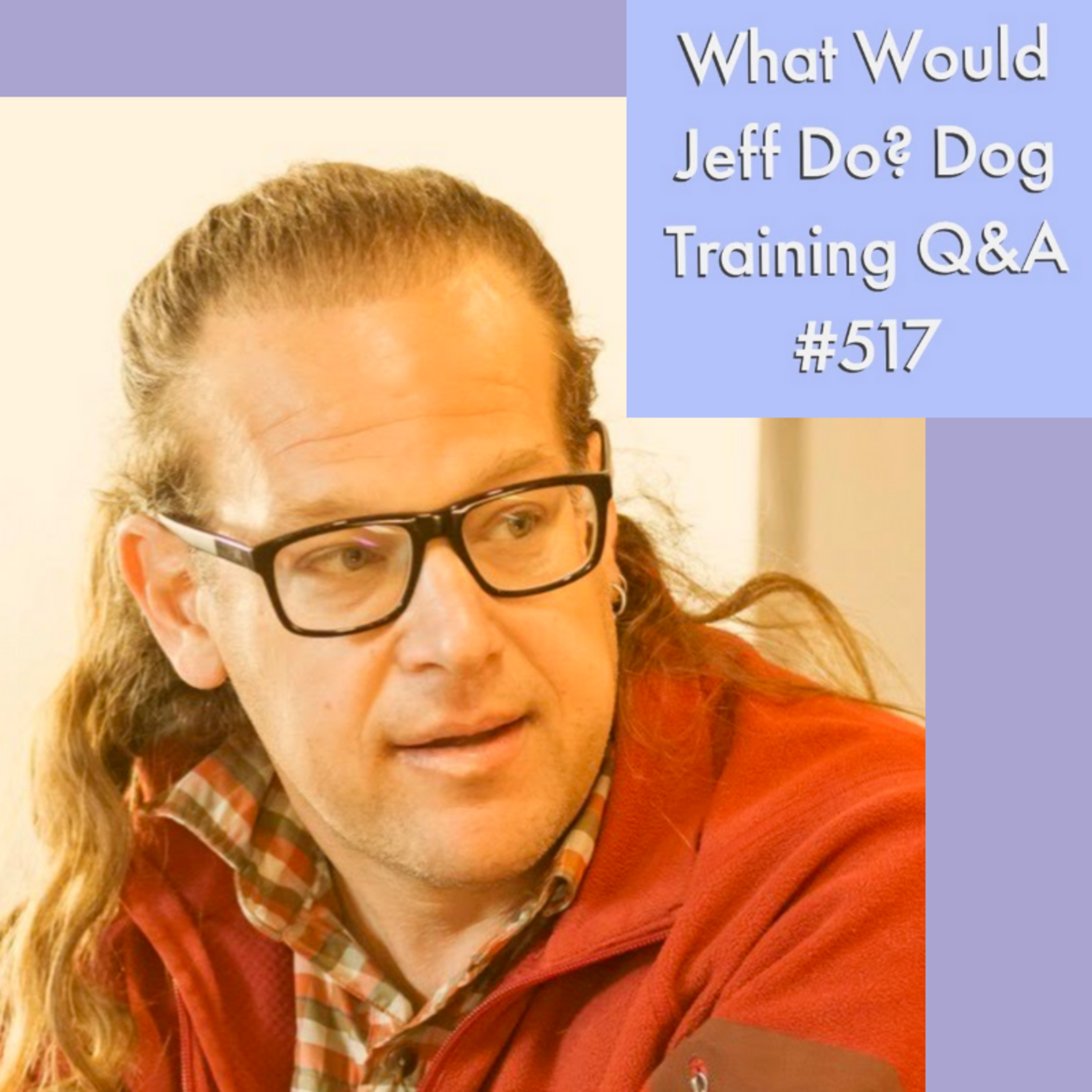 Stop dog whining | Stop a dog from biting | What Would Jeff Do? Dog Training Q & A #517 episode artwork
