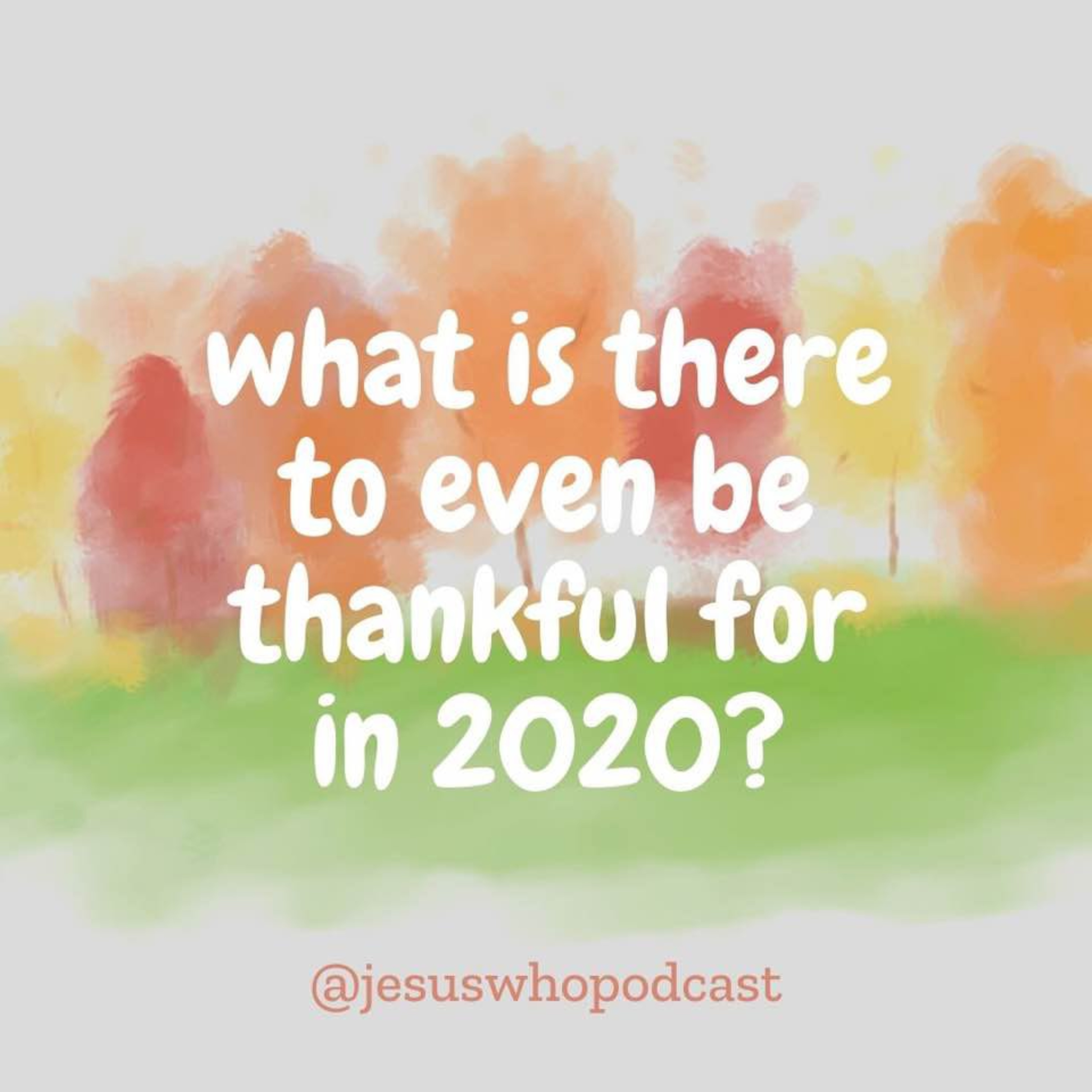 What is There to Even be Thankful For in 2020?! episode artwork