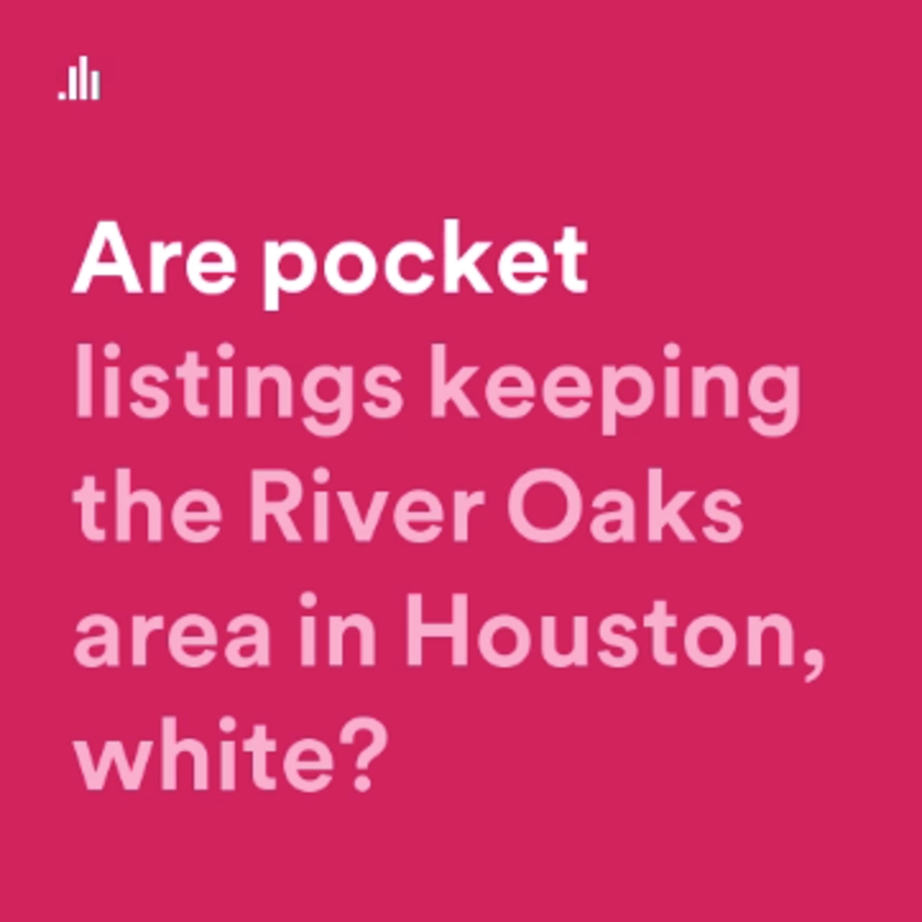 Pocket Listings Keeping River Oaks White?