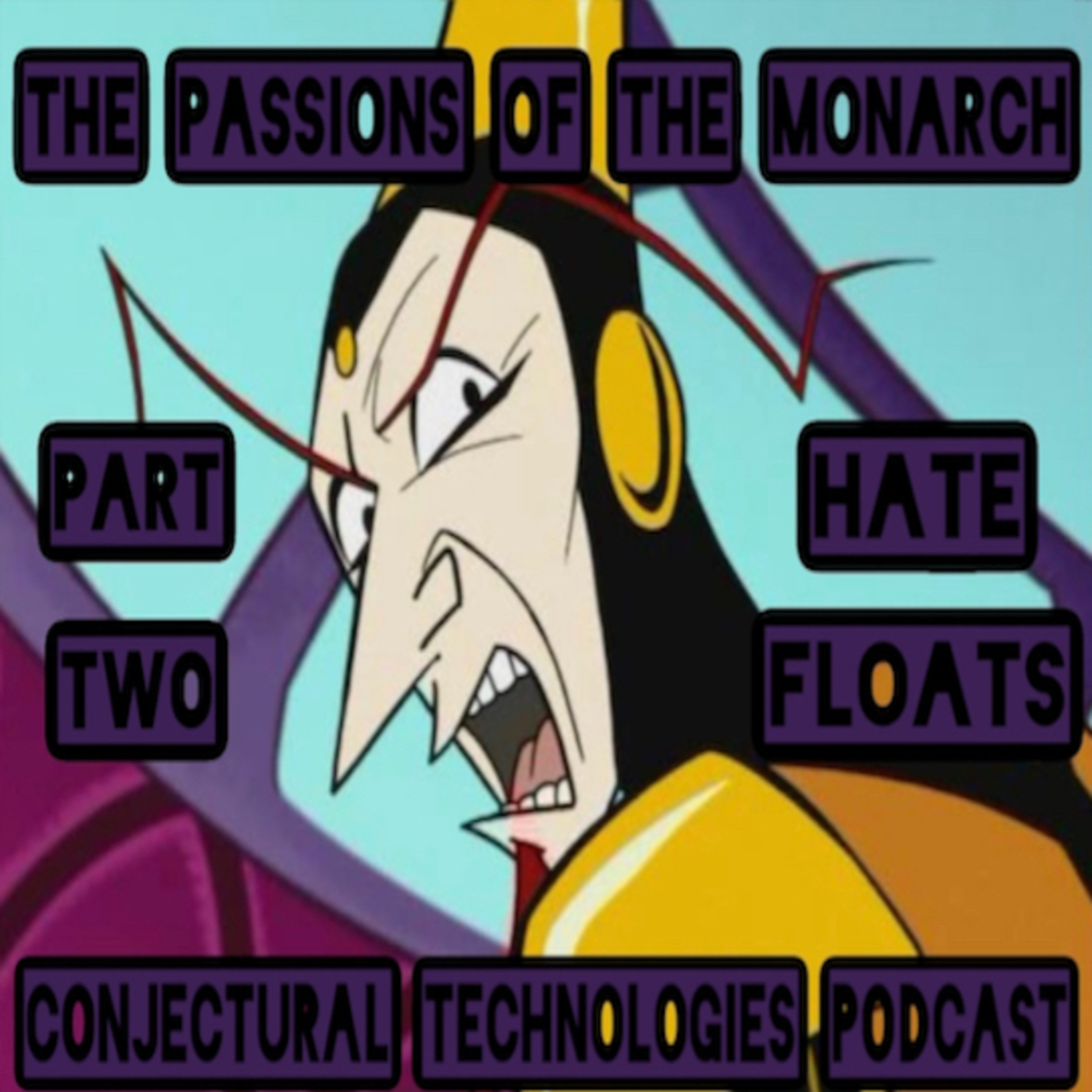 Conjectural Technologies: The Passions of The Monarch - Hate Floats (s2e2)