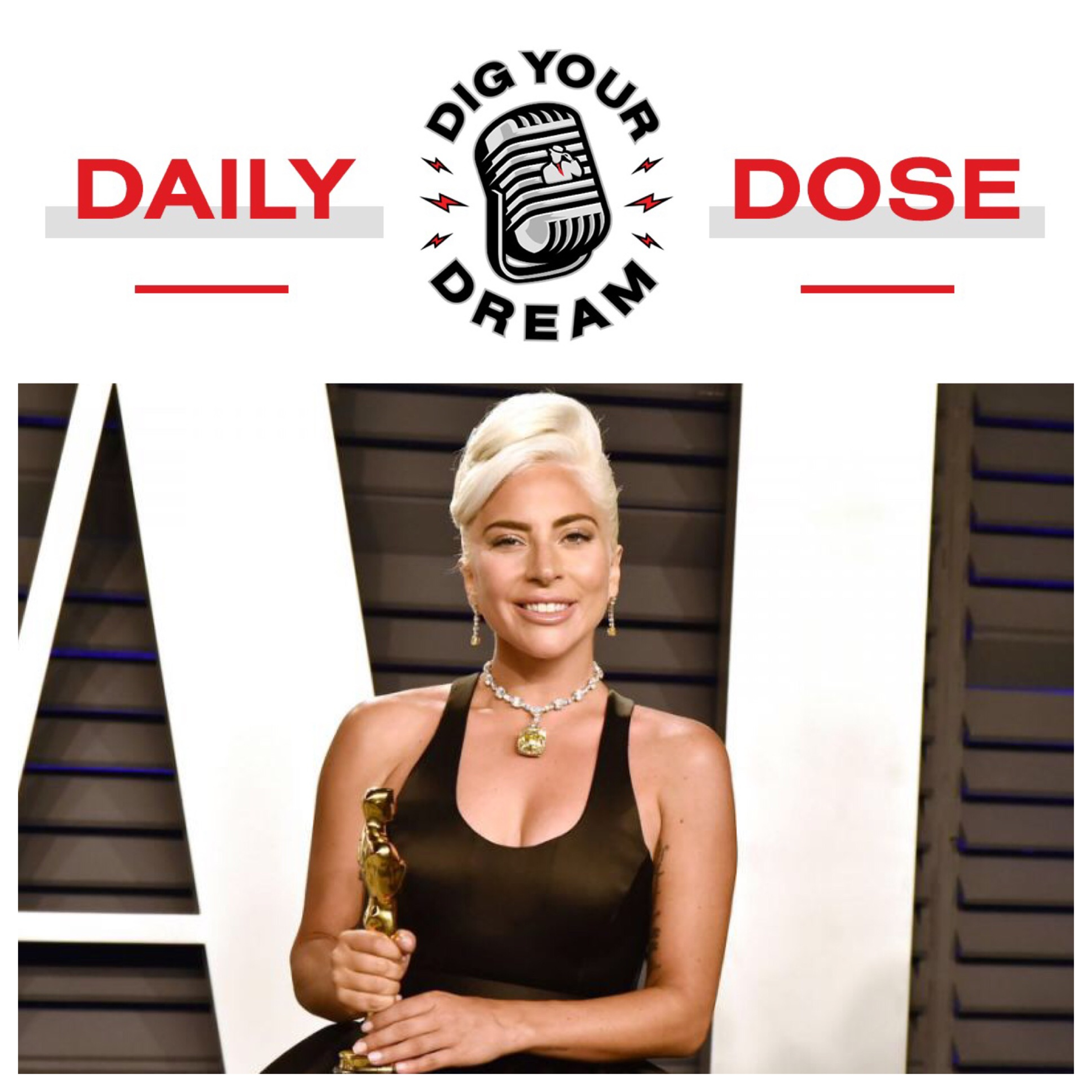 DAILY DOSE - 2/26/19 - Lady Gaga "IF YOU HAVE A DREAM, FIGHT FOR IT" episode artwork