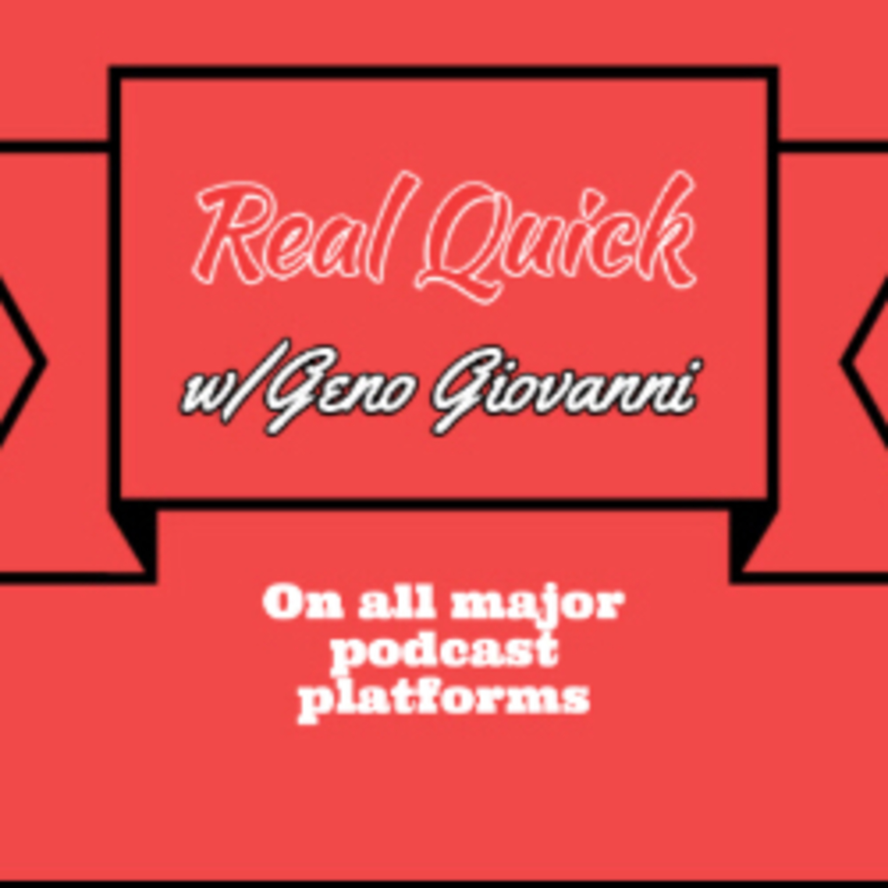 Real Quick with Geno Giovanni