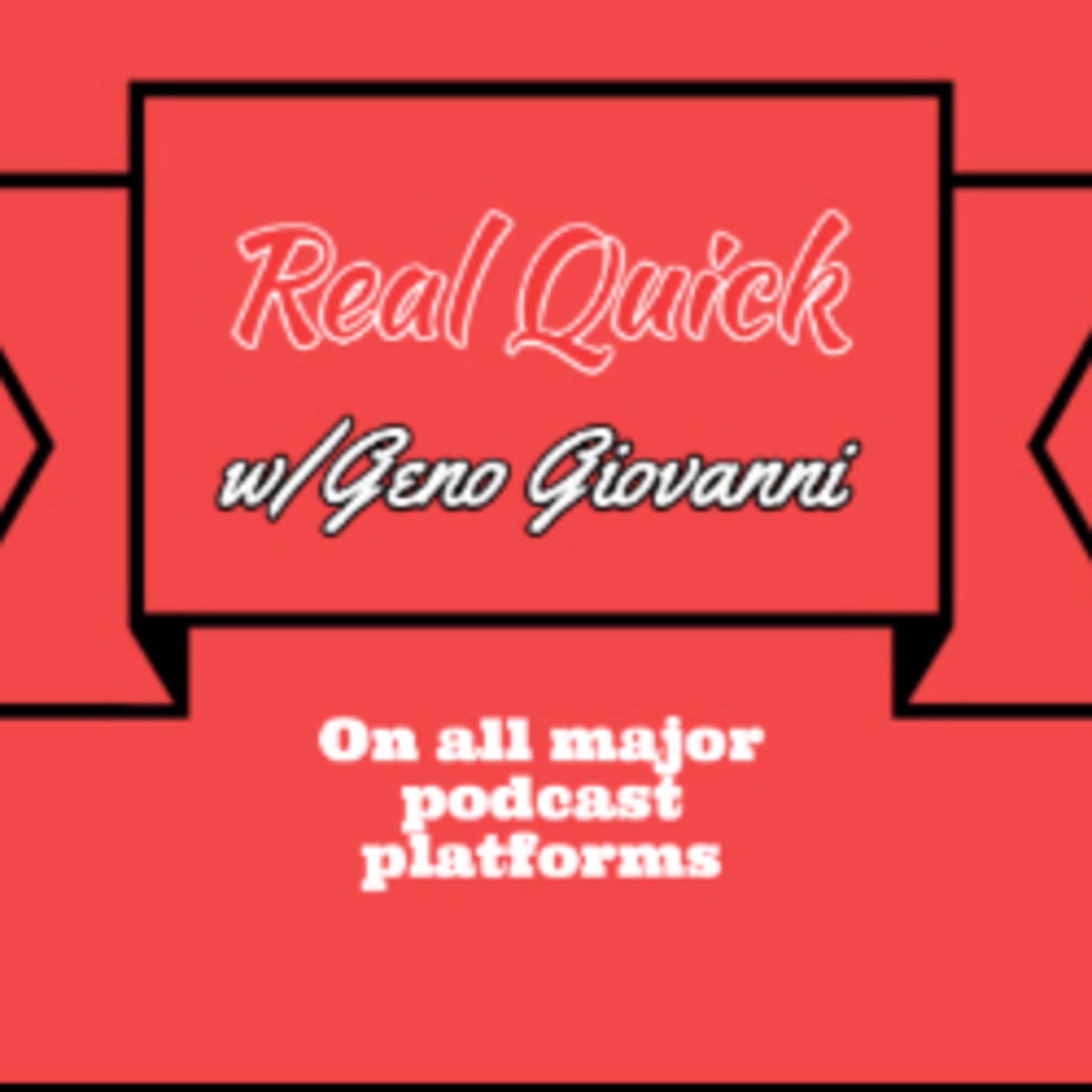 Real Quick with Geno Giovanni