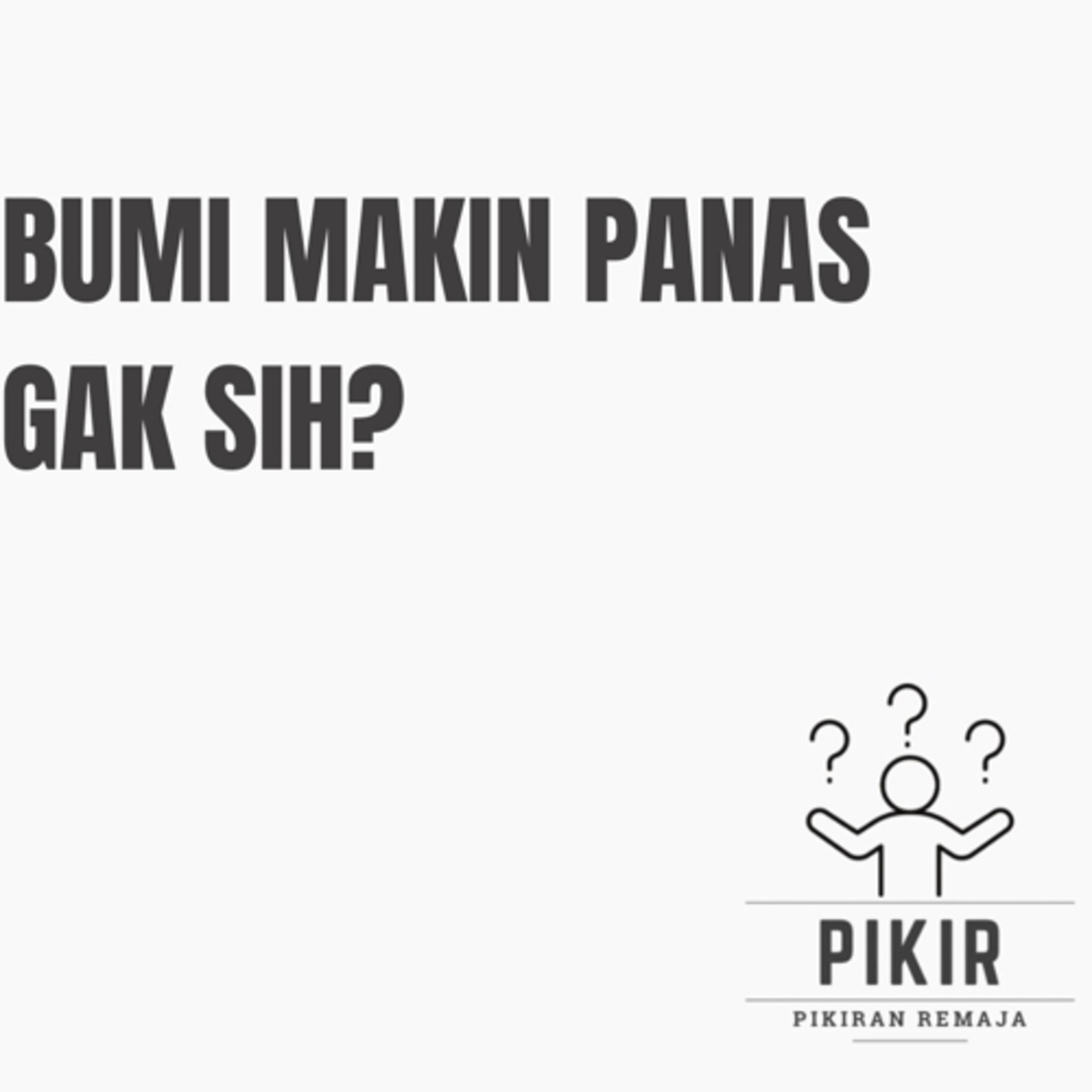 Bumi Makin Panas Gak Sih? episode artwork
