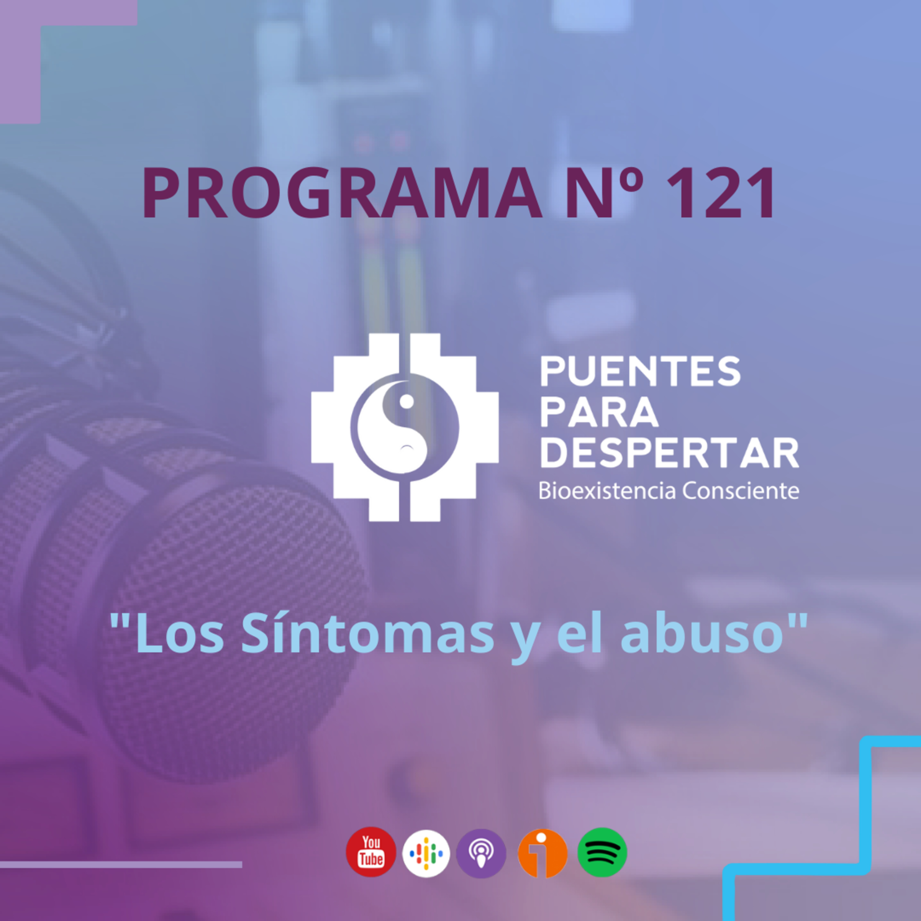Programa N° 121 de Puentes para Despertar "Los Síntomas y el Abuso" episode artwork