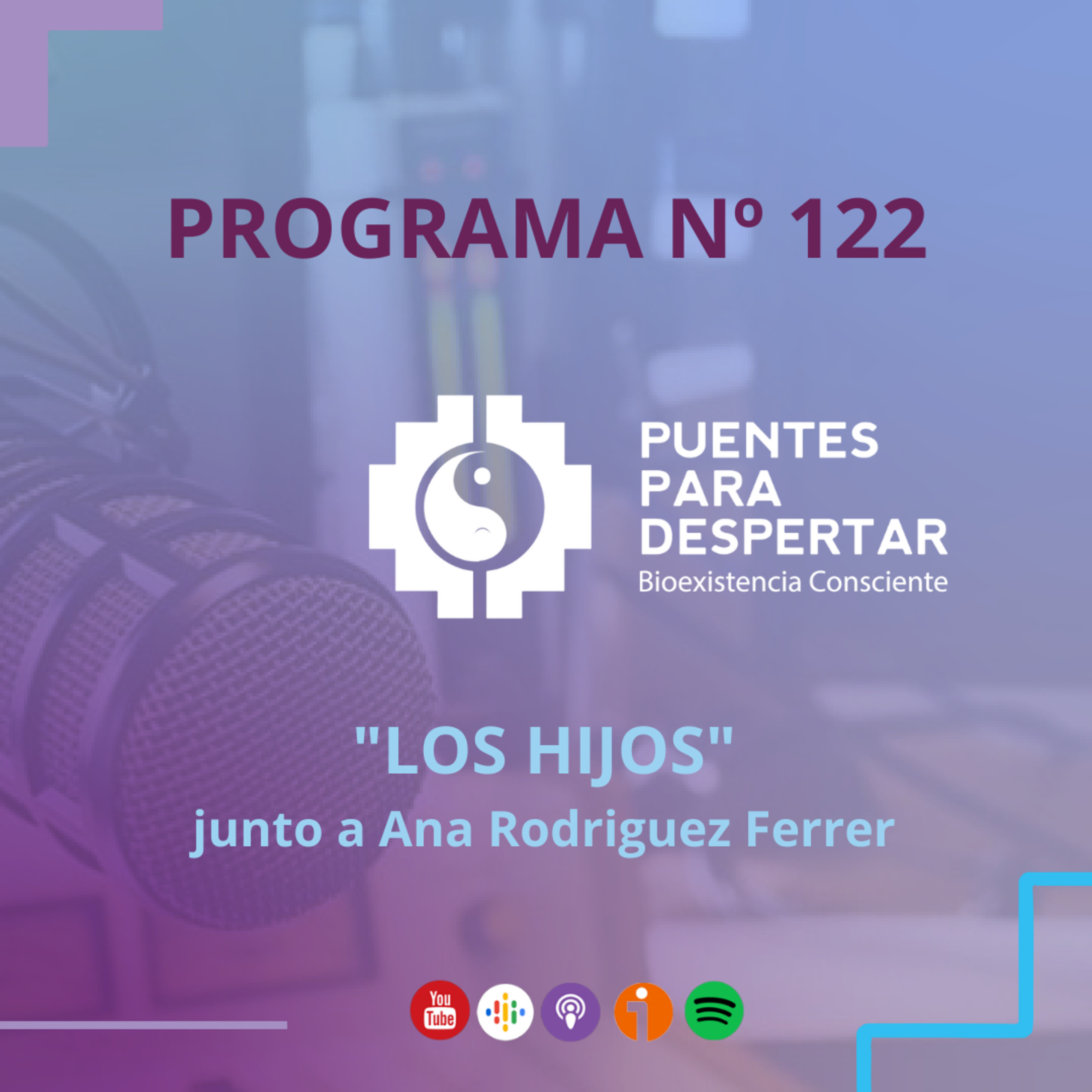 Programa N° 122 de Puentes para Despertar "Los Hijos" con Ana Beatriz Rodriguez episode artwork