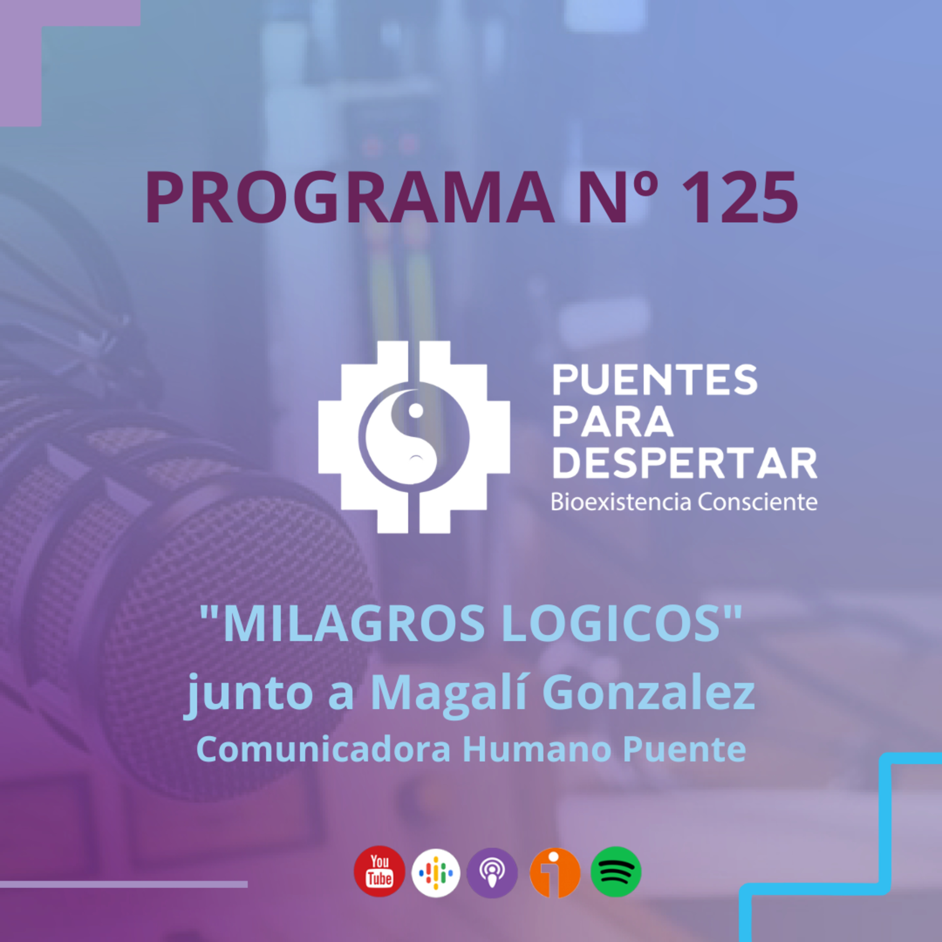 Programa N° 125 de Puentes para Despertar "Milagros Lógicos" con Magali González episode artwork
