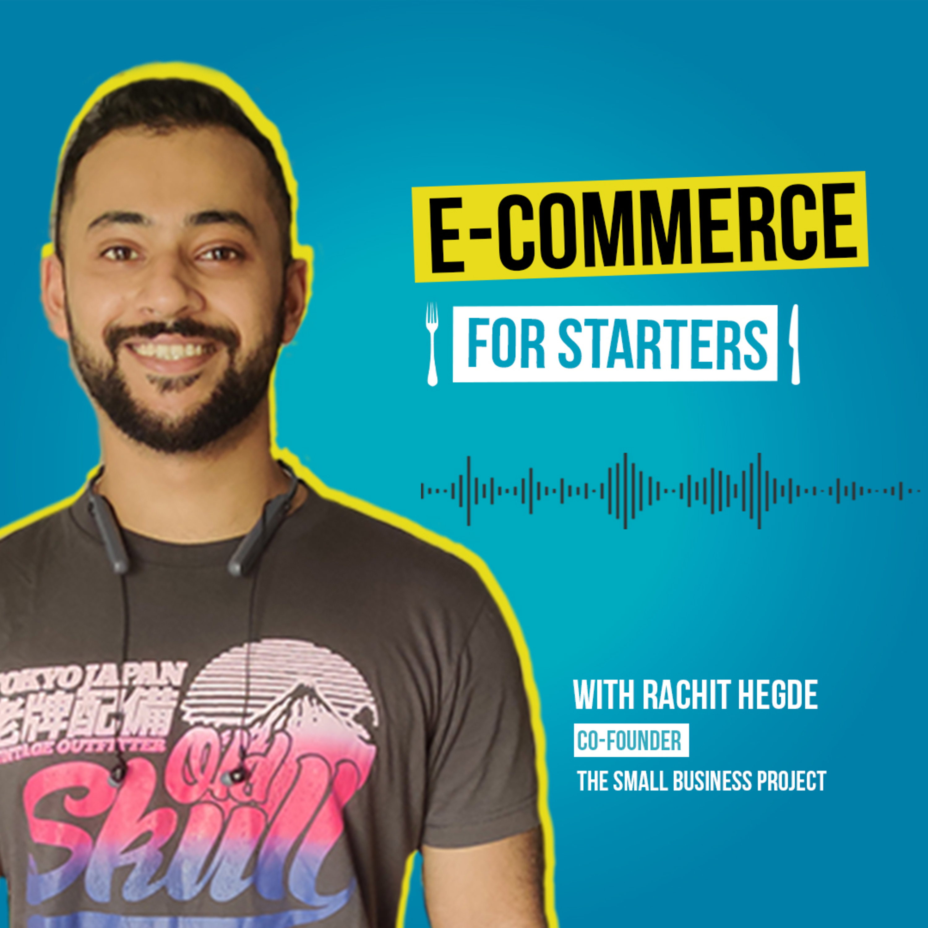 Introduction to E-Commerce for Starters with Rachit Hegde