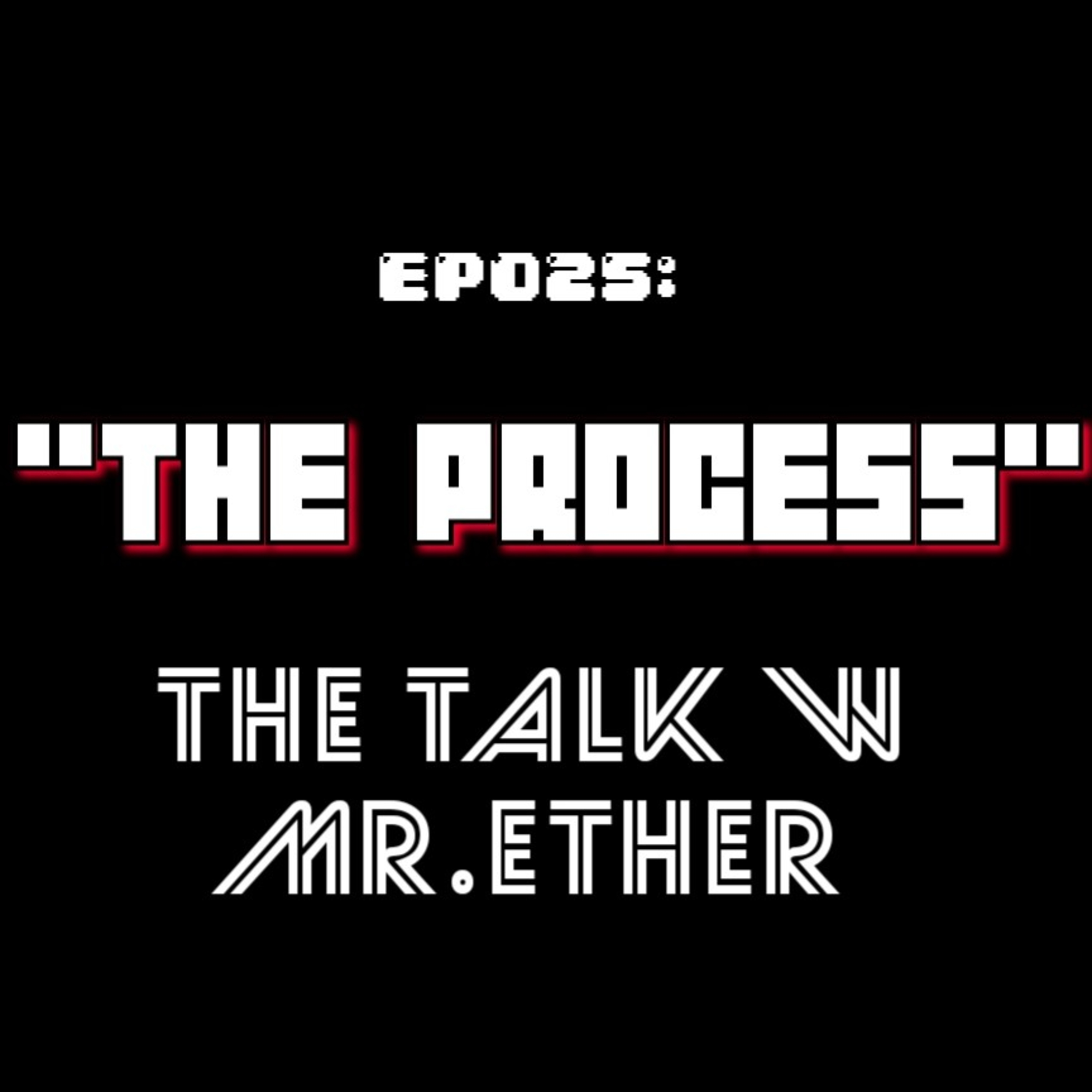 EP025: THE PROCESS episode artwork