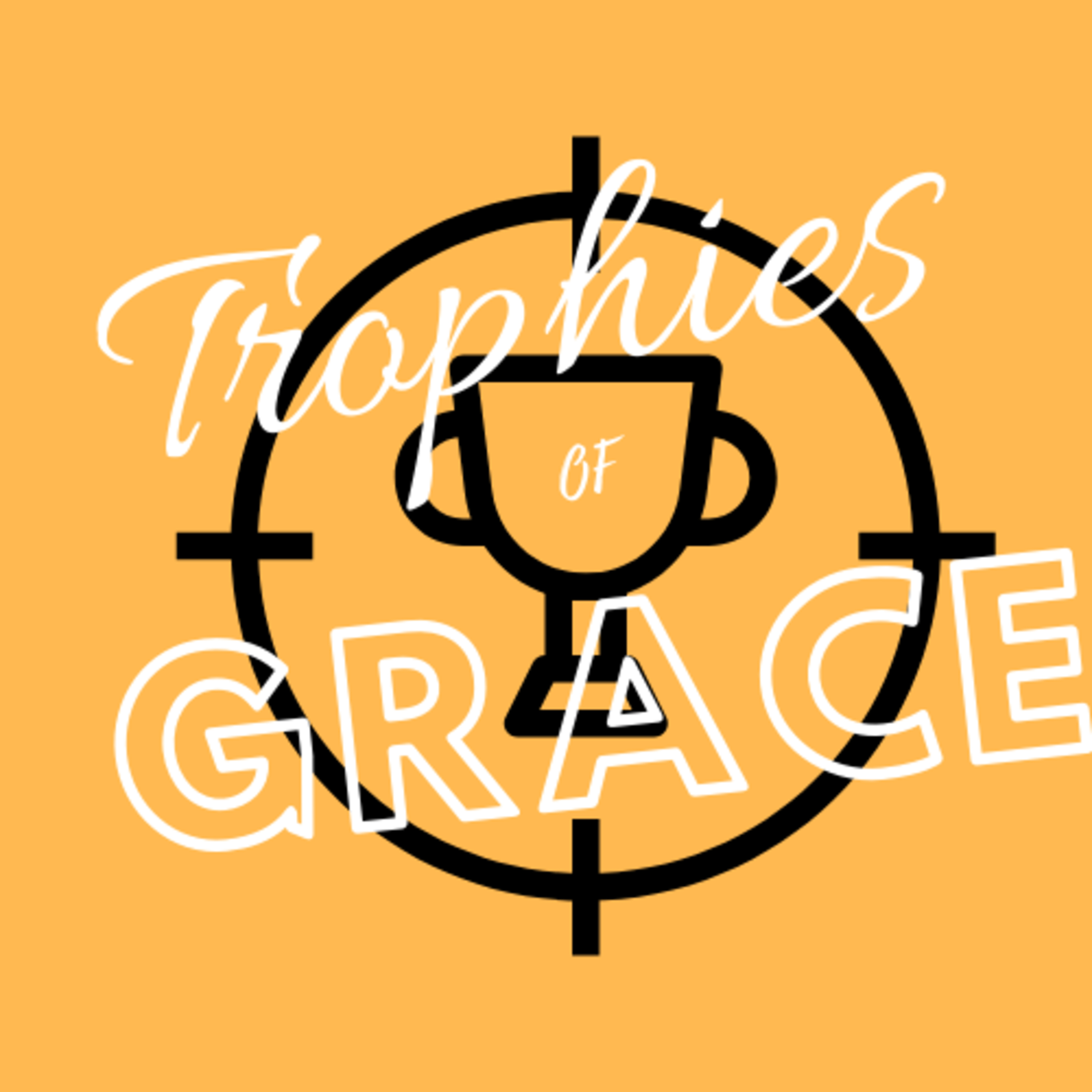 TROPHIES OF GRACE