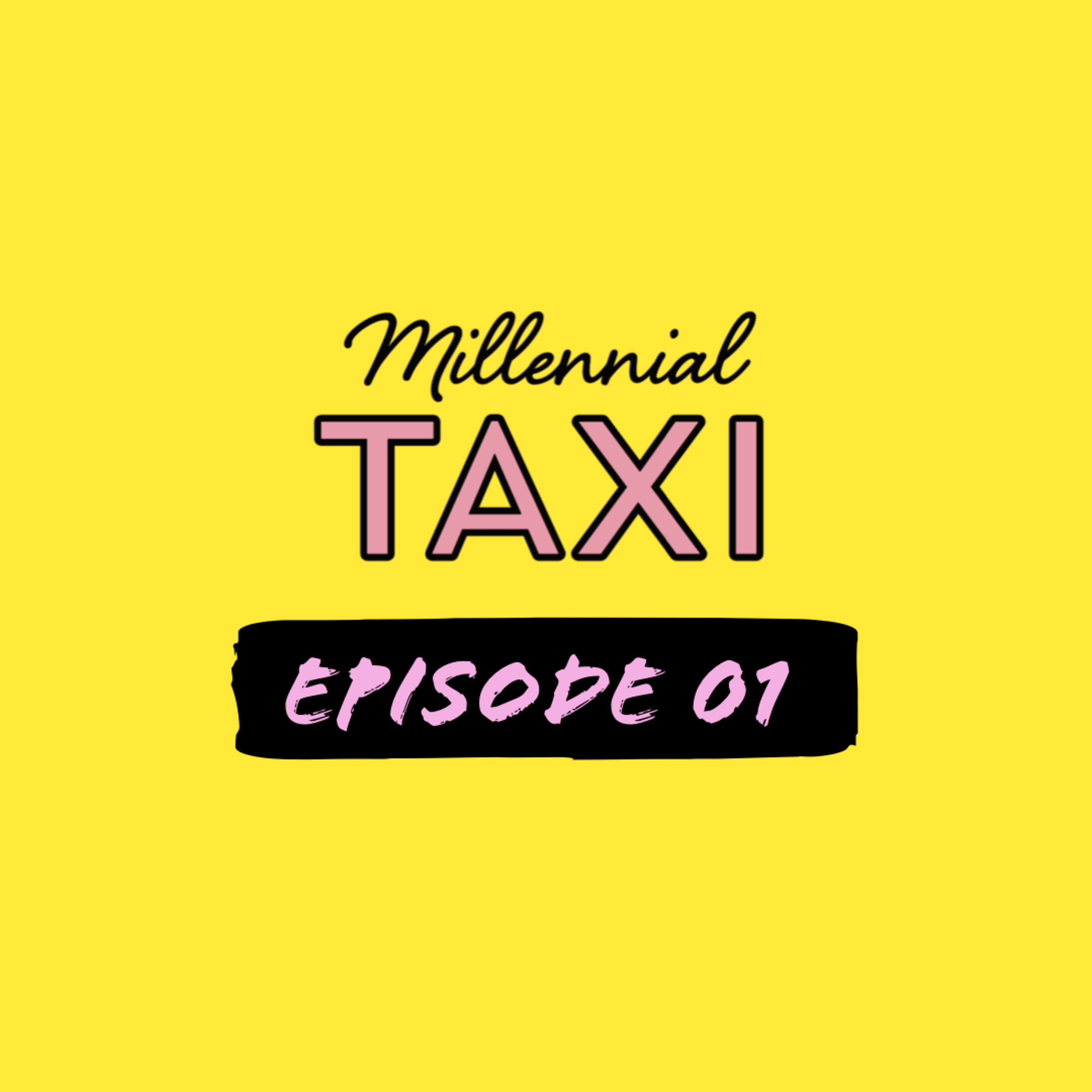 Episode 1: Welcome to Millennial Taxi! episode artwork
