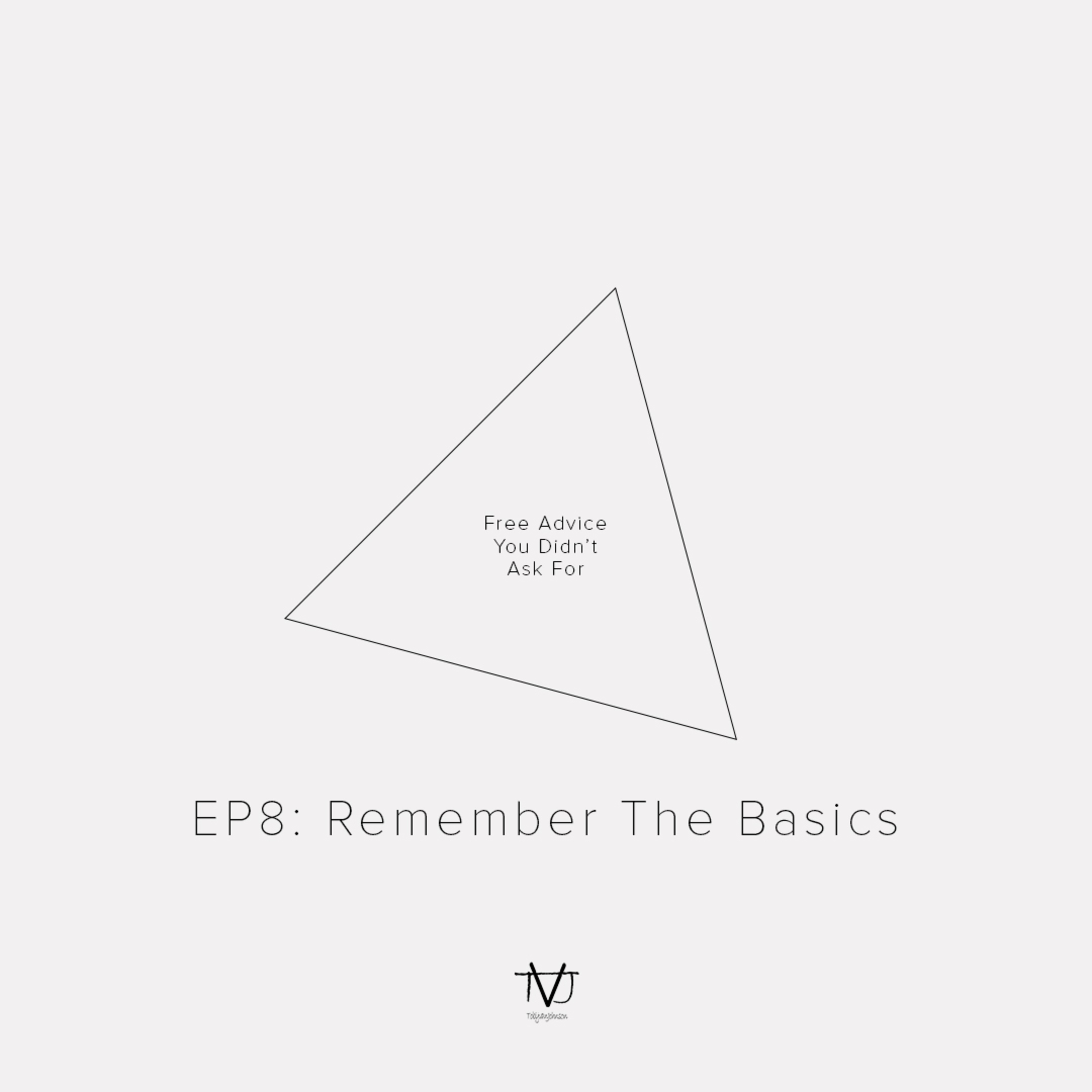 EP8: Remember The Basics