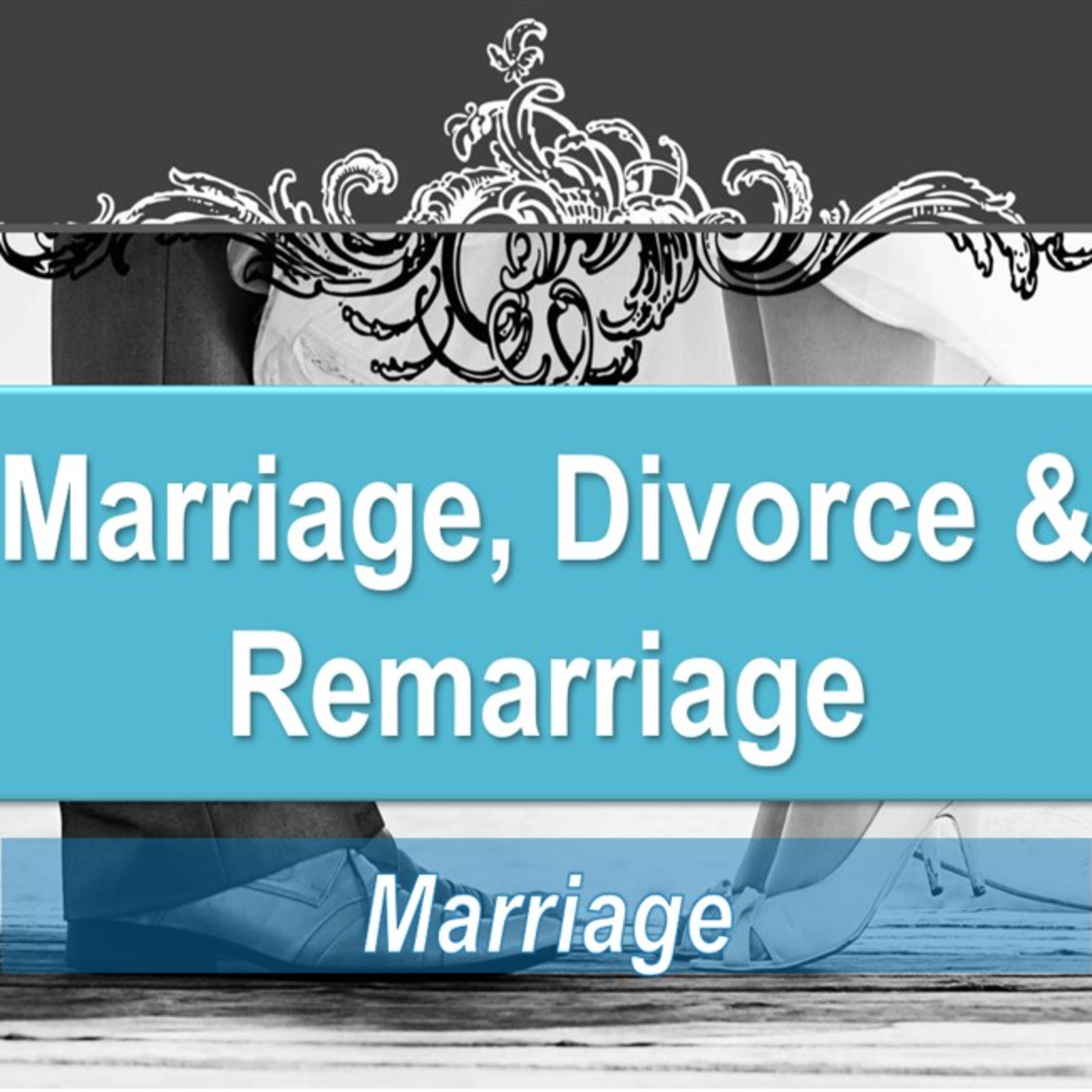 Marriage, Divorce & Remarriage - Marriage - Covenants episode artwork