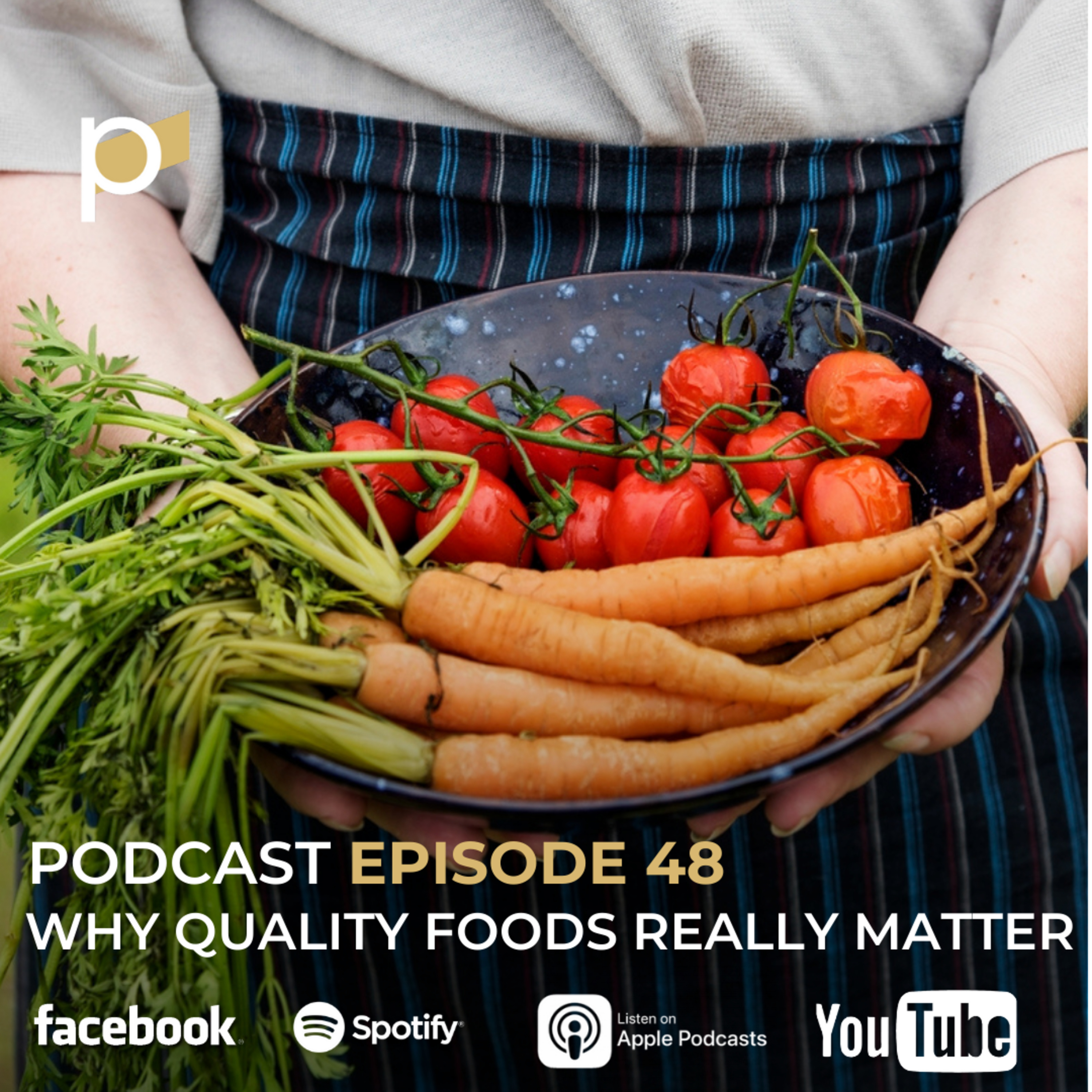 EPISODE 48: Why Quality Foods Matter