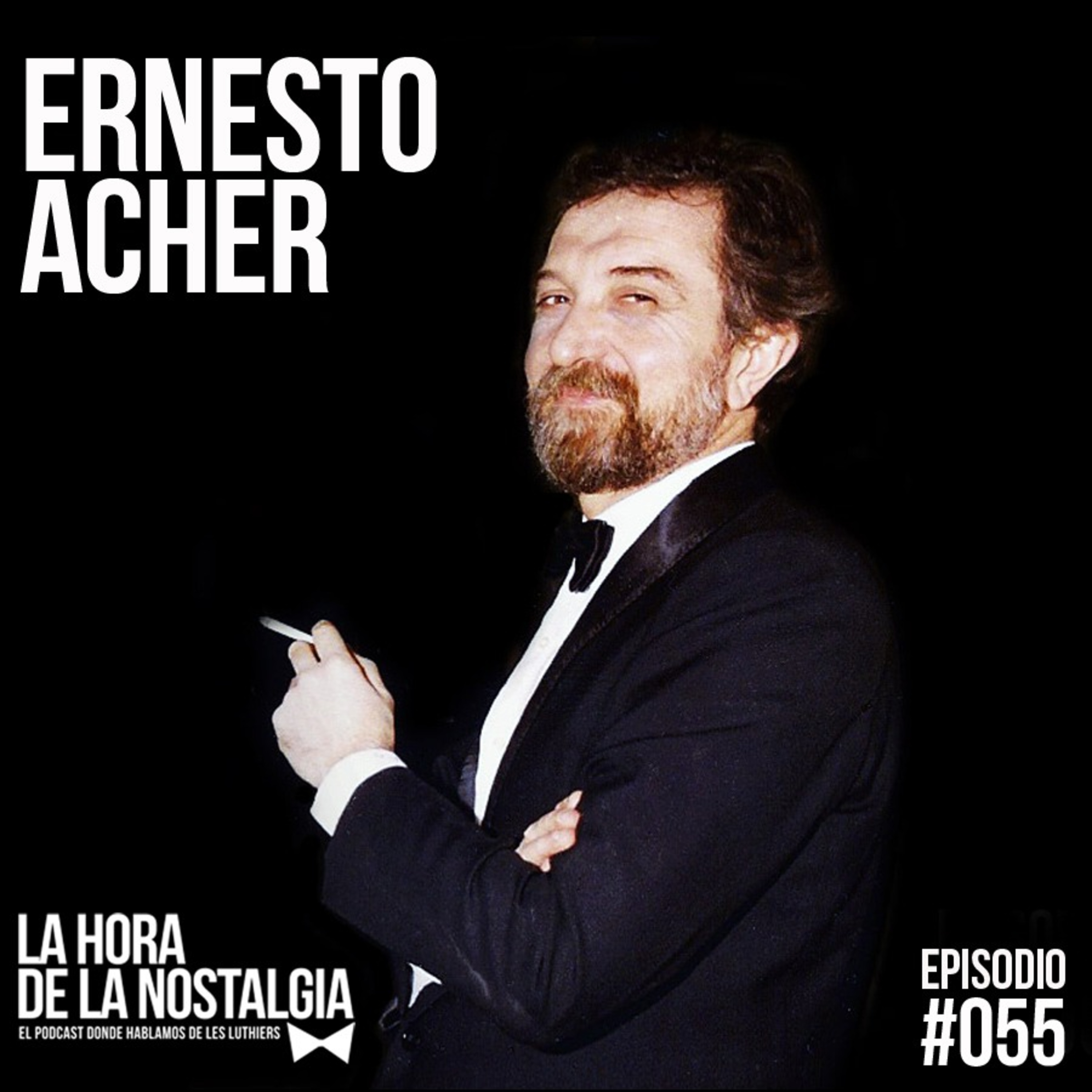 Ernesto Acher - Episodio 055 de "La Hora de la Nostalgia", el Podcast sobre Les Luthiers episode artwork