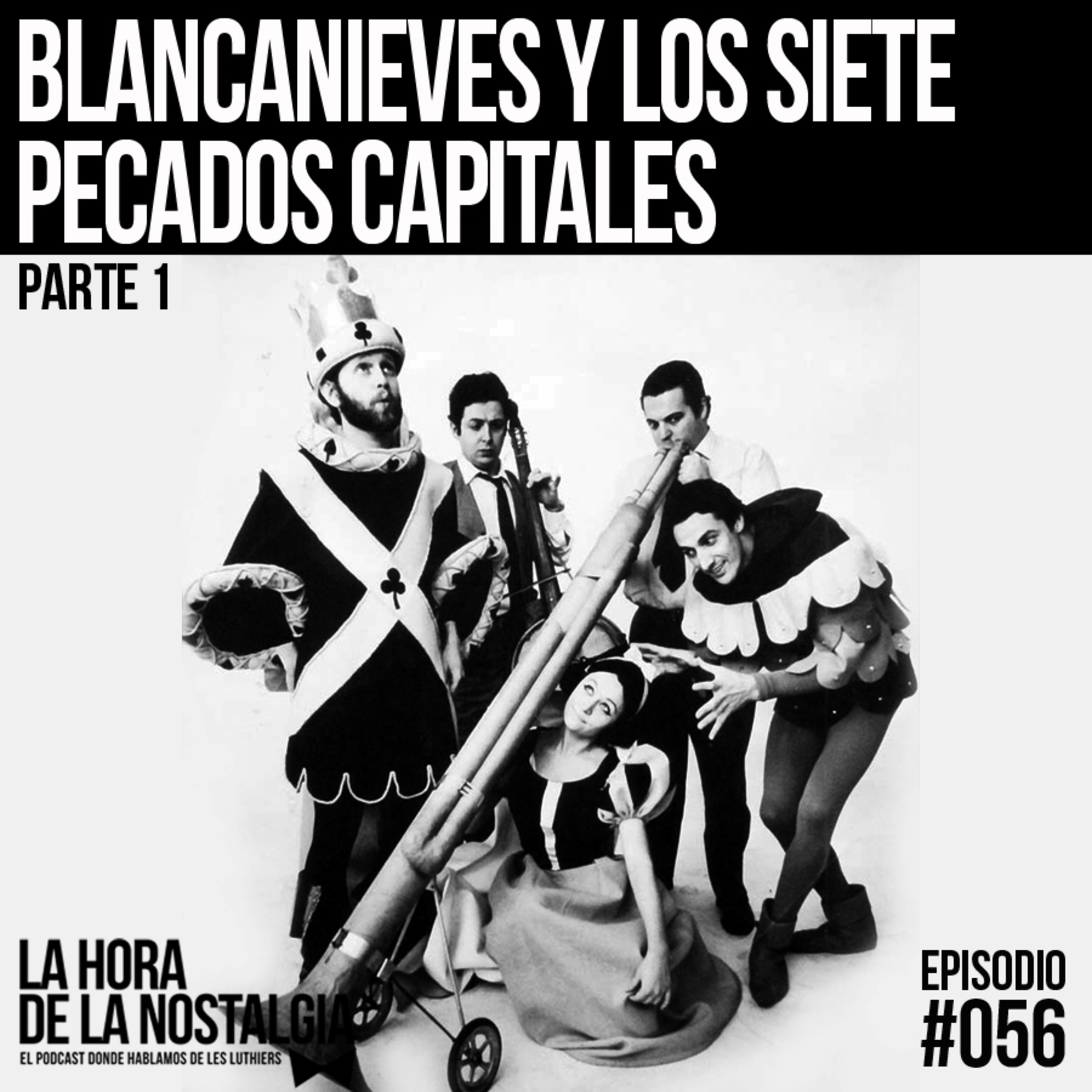Blancanieves y los Siete Pecados Capitales (Parte I) - Episodio 056 de "La Hora de la Nostalgia", el Podcast sobre Les Luthiers episode artwork