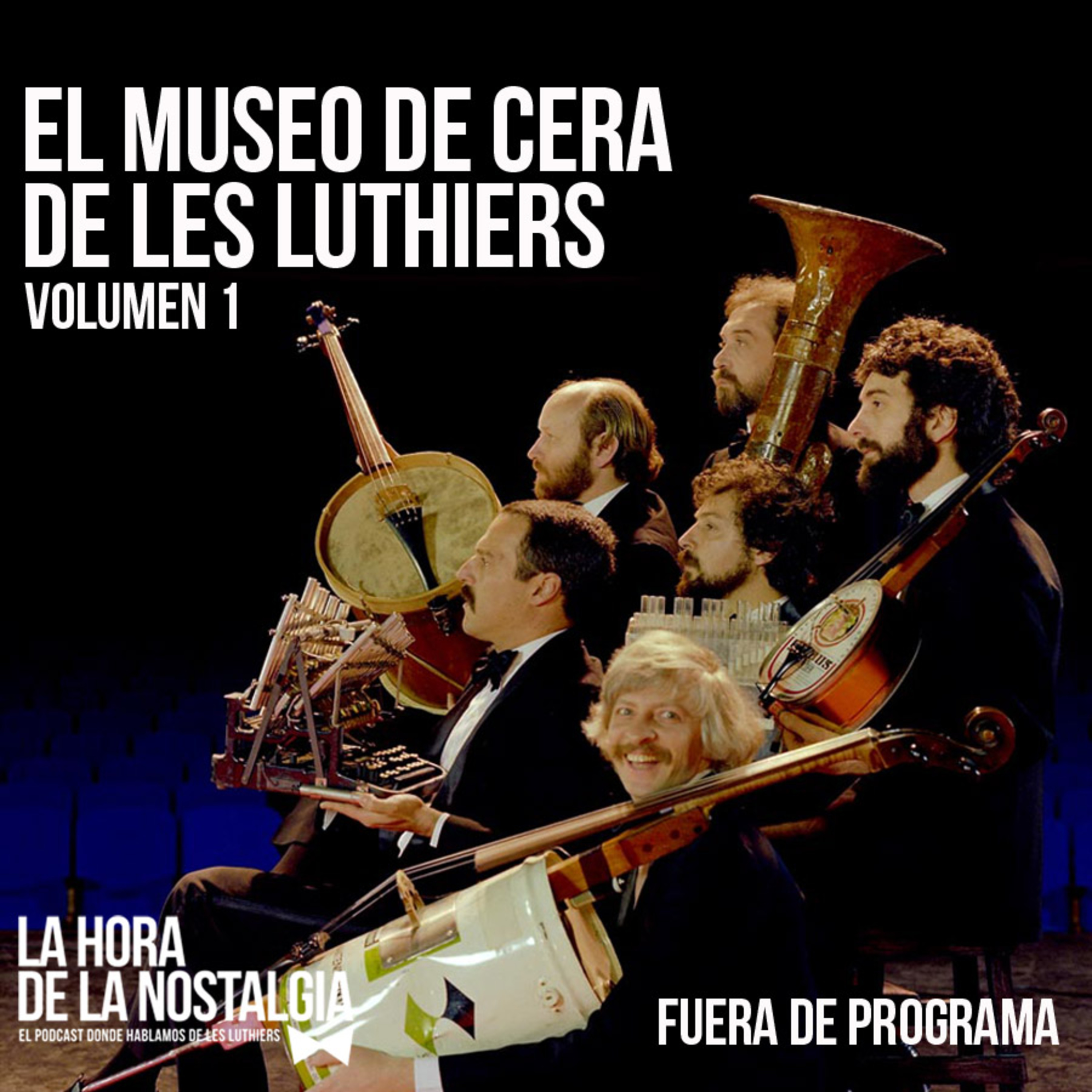 El Museo de Cera de Les Luthiers (Volumen 1) - Episodio Extra de "La Hora de la Nostalgia" episode artwork