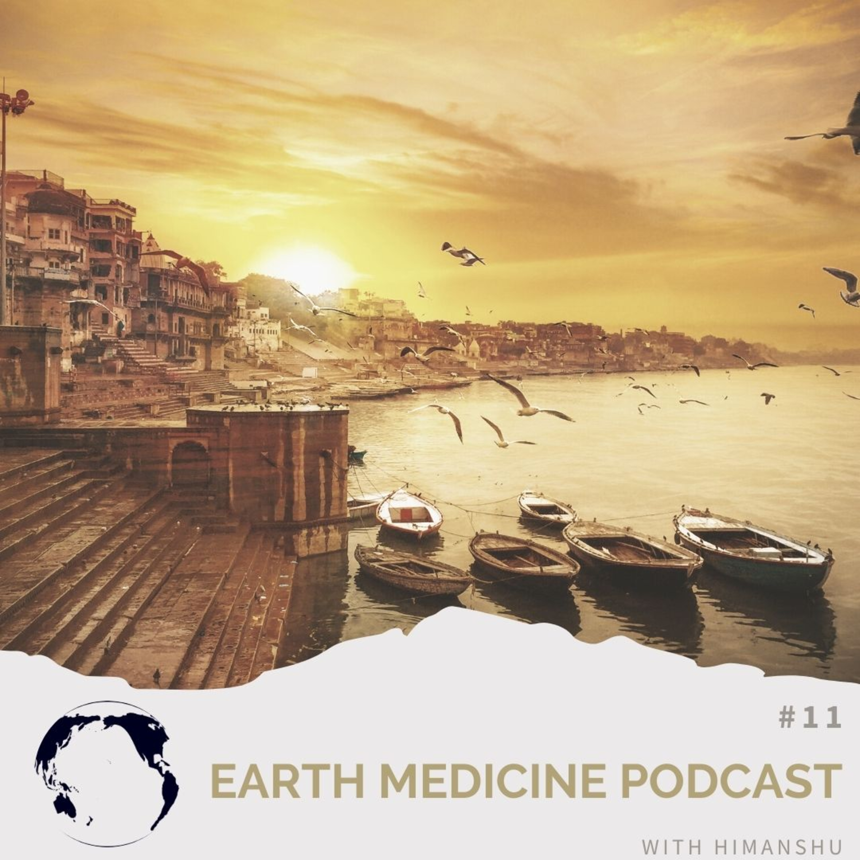 #11 Sacred Death: Medicine from the holy city Varanasi